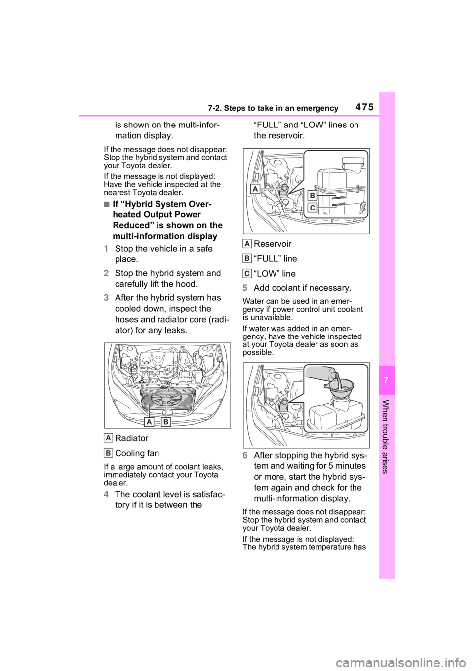 TOYOTA VENZA HYBRID 2023 Owners Manual 4757-2. Steps to take in an emergency
7
When trouble arises
is shown on the multi-infor-
mation display.
If the message does not disappear:
Stop the hybrid system and contact
your Toyota dealer.
If TOYOTA VENZA HYBRID 2023 Owners Manual 4757-2. Steps to take in an emergency
7
When trouble arises
is shown on the multi-infor-
mation display.
If the message does not disappear:
Stop the hybrid system and contact
your Toyota dealer.
If