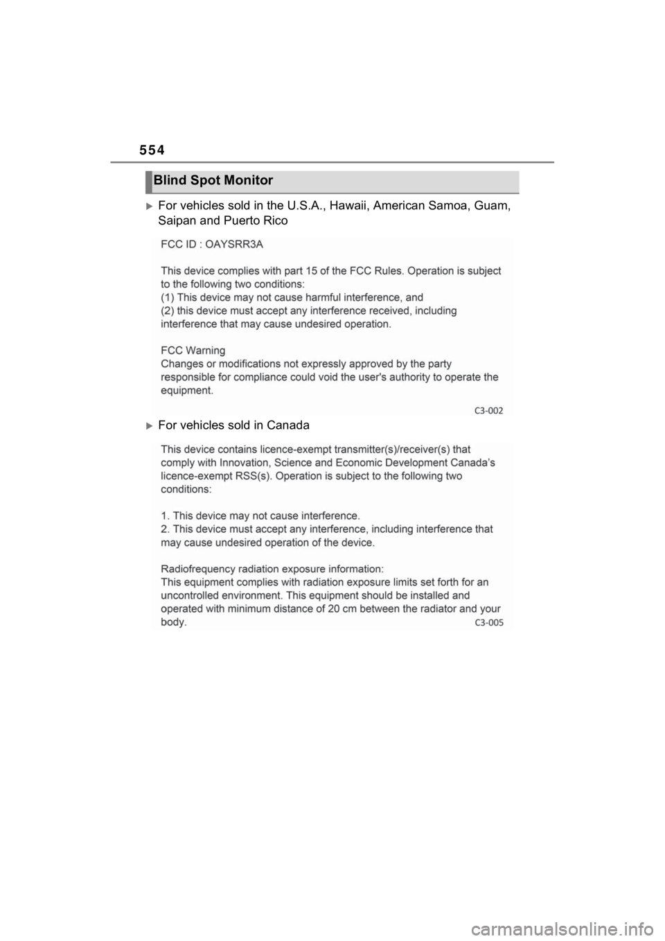 TOYOTA VENZA HYBRID 2023  Owners Manual 554
For vehicles sold in the U.S.A., Hawaii, American Samoa, Guam, 
Saipan and Puerto Rico
For vehicles sold in Canada
Blind Spot Monitor 