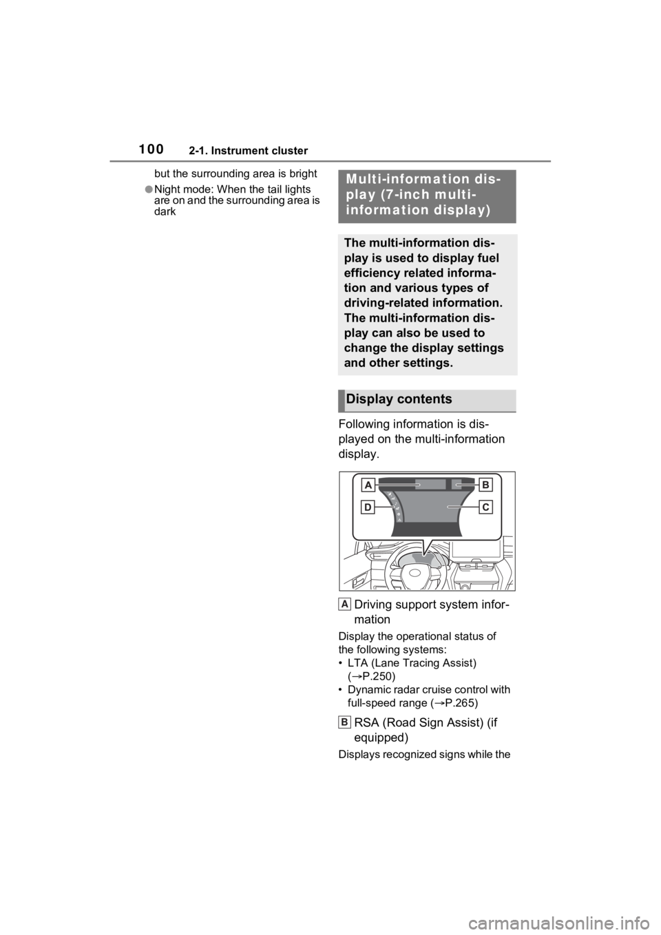TOYOTA VENZA HYBRID 2023  Owners Manual 1002-1. Instrument cluster
but the surrounding area is bright
●Night mode: When the tail lights 
are on and the surrounding area is 
dark
Following information is dis-
played on the multi-informatio