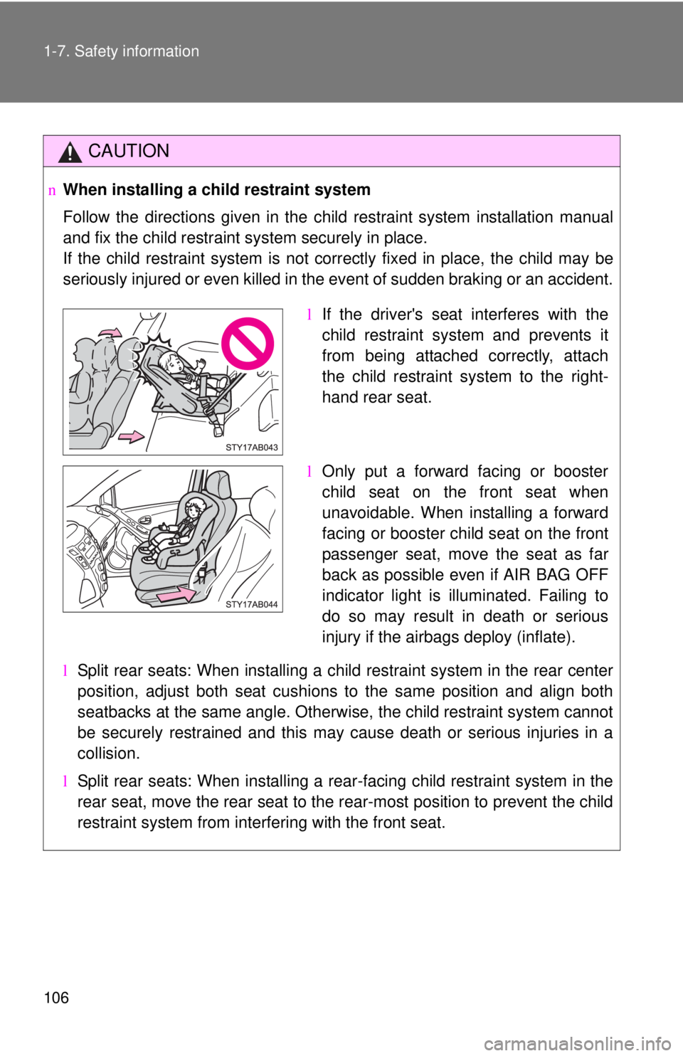 TOYOTA YARIS HATCHBACK 2008  Owners Manual 106 1-7. Safety information
CAUTION
nWhen installing a child restraint system
Follow the directions given in the child restraint system installation manual
and fix the child restraint system securely 