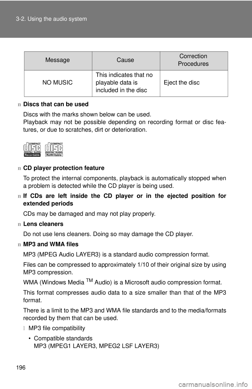 TOYOTA YARIS HATCHBACK 2008 Owners Manual 196 3-2. Using the audio system
nDiscs that can be used
Discs with the marks shown below can be used.
Playback may not be possible depending on recording format or disc fea-
tures, or due to scratches TOYOTA YARIS HATCHBACK 2008 Owners Manual 196 3-2. Using the audio system
nDiscs that can be used
Discs with the marks shown below can be used.
Playback may not be possible depending on recording format or disc fea-
tures, or due to scratches