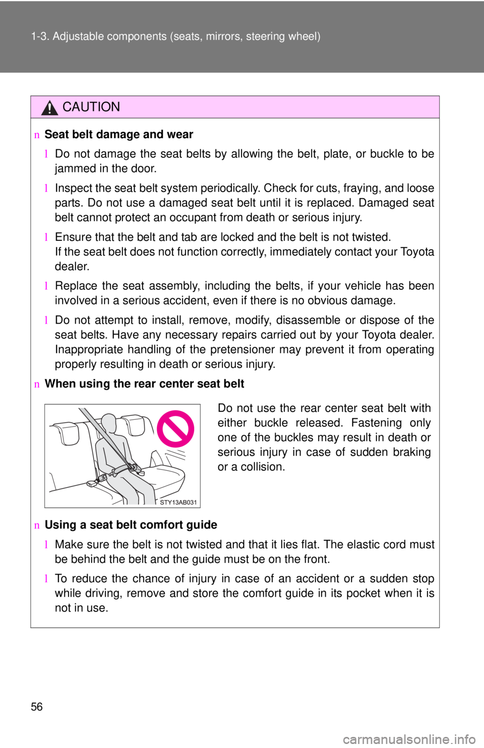 TOYOTA YARIS HATCHBACK 2008 Manual PDF 56 1-3. Adjustable components (seats, mirrors, steering wheel)
CAUTION
nSeat belt damage and wear
lDo not damage the seat belts by allowing the belt, plate, or buckle to be
jammed in the door.
l Inspe TOYOTA YARIS HATCHBACK 2008 Manual PDF 56 1-3. Adjustable components (seats, mirrors, steering wheel)
CAUTION
nSeat belt damage and wear
lDo not damage the seat belts by allowing the belt, plate, or buckle to be
jammed in the door.
l Inspe