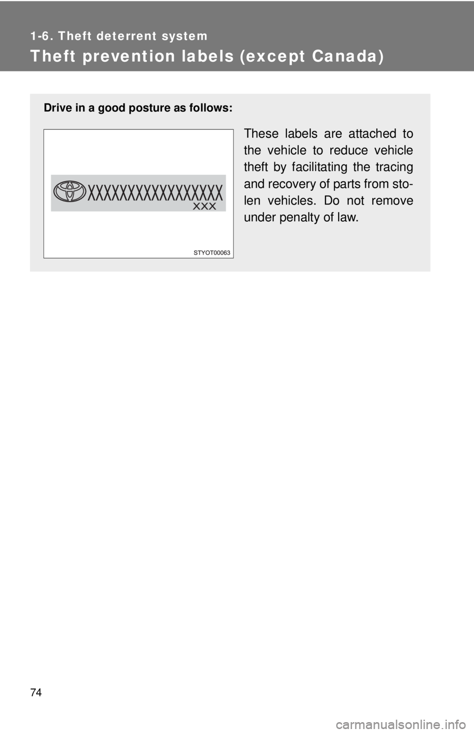 TOYOTA YARIS HATCHBACK 2008 Manual Online 74
1-6. Theft deterrent system
Theft prevention labels (except Canada)
Drive in a good posture as follows:
These labels are attached to
the vehicle to reduce vehicle
theft by facilitating the tracing
