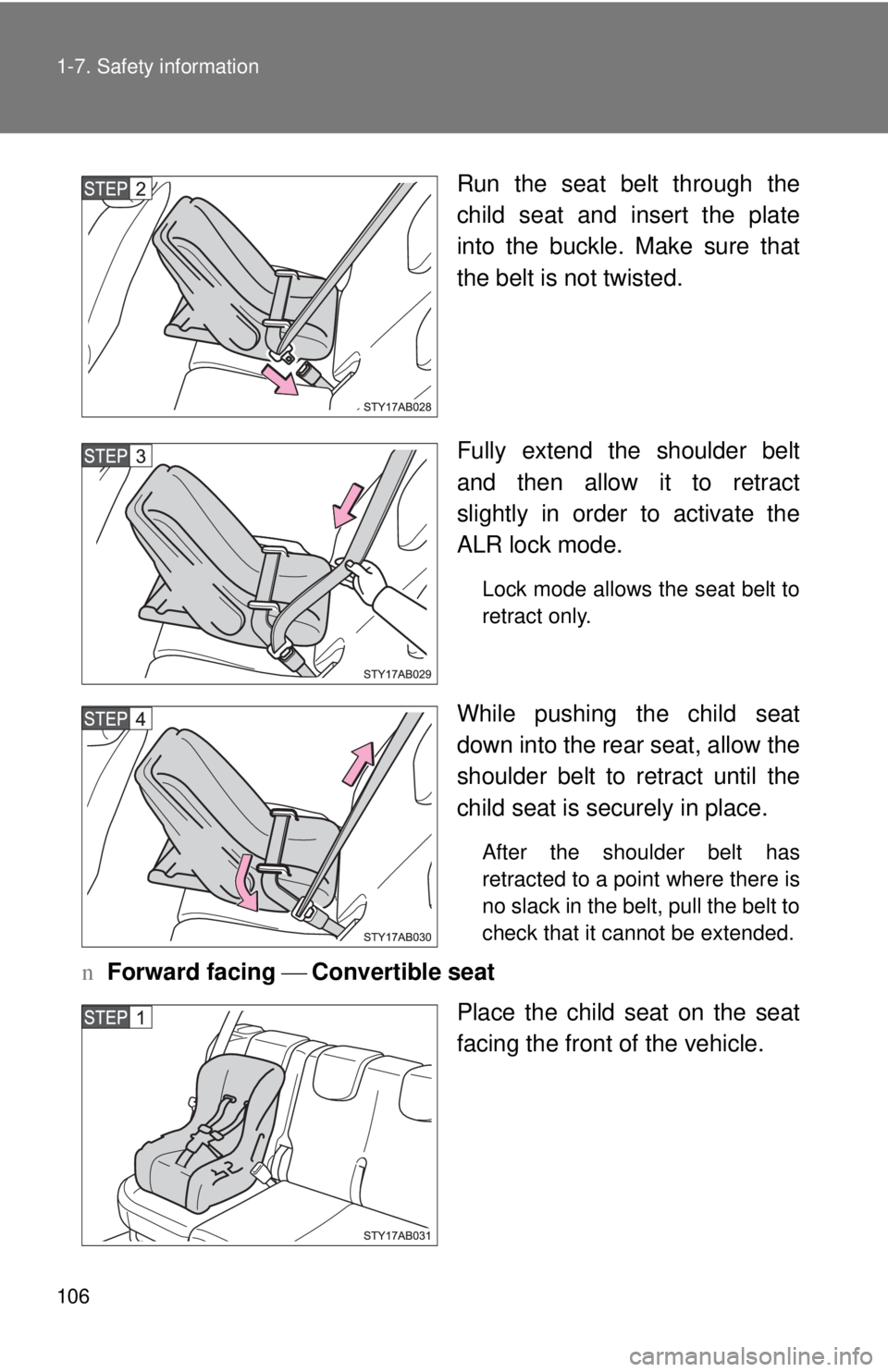TOYOTA YARIS HATCHBACK 2009 Owners Manual 106 1-7. Safety information
Run the seat belt through the
child seat and insert the plate
into the buckle. Make sure that
the belt is not twisted.
Fully extend the shoulder belt
an
d then allow it TOYOTA YARIS HATCHBACK 2009 Owners Manual 106 1-7. Safety information
Run the seat belt through the
child seat and insert the plate
into the buckle. Make sure that
the belt is not twisted.
Fully extend the shoulder belt
an
d then allow it