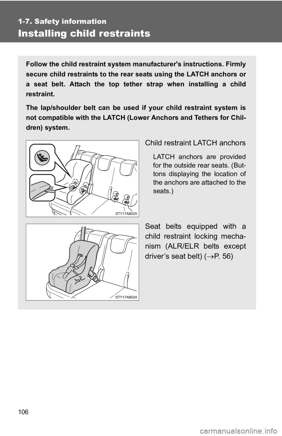TOYOTA YARIS HATCHBACK 2010 Owners Manual 106
1-7. Safety information
Installing child restraints
Follow the child restraint system manufacturers instructions. Firmly
secure child restraints to the r ear seats using the LATCH anchors or
a se TOYOTA YARIS HATCHBACK 2010 Owners Manual 106
1-7. Safety information
Installing child restraints
Follow the child restraint system manufacturers instructions. Firmly
secure child restraints to the r ear seats using the LATCH anchors or
a se