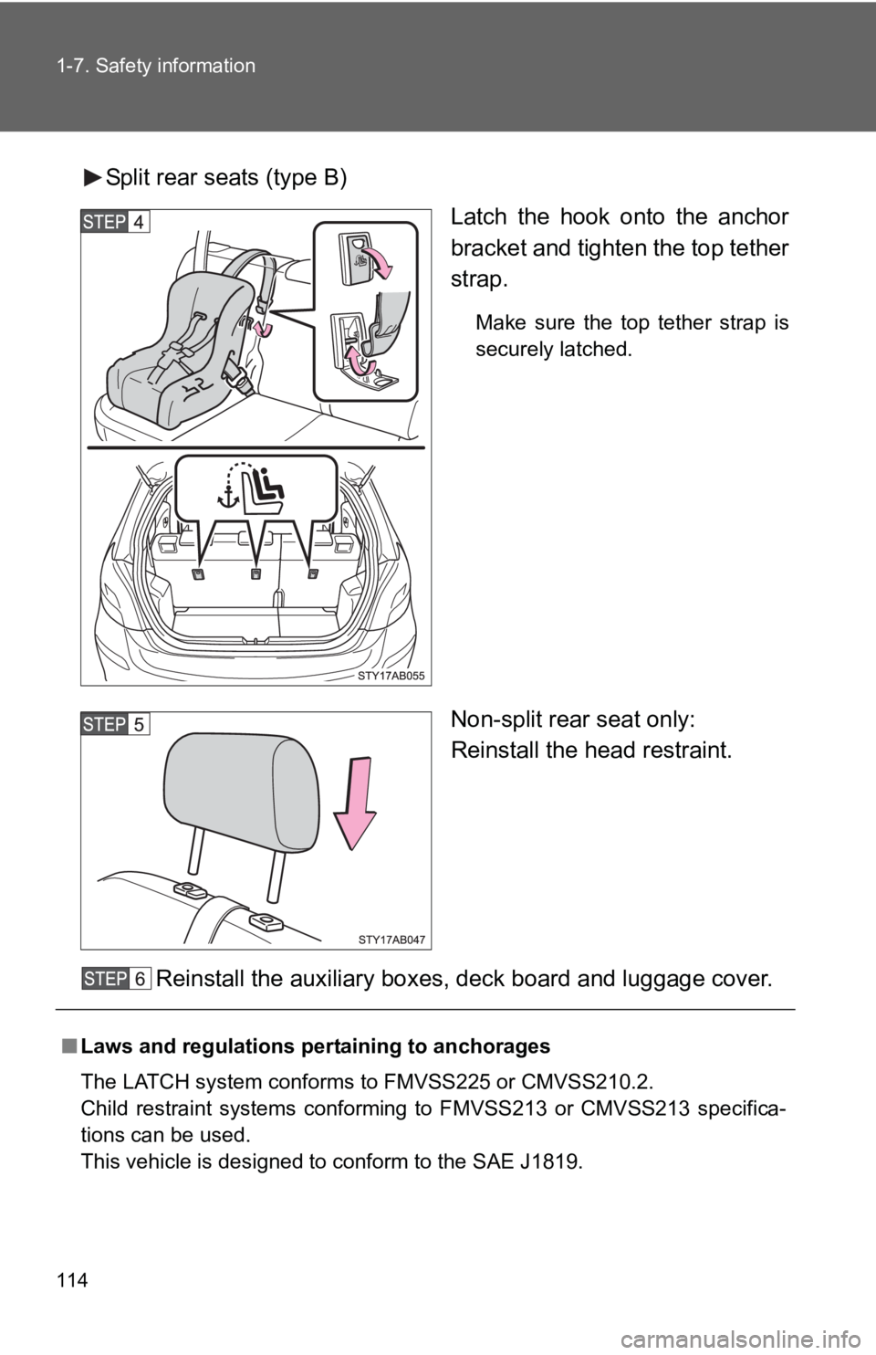 TOYOTA YARIS HATCHBACK 2010 Owners Manual 114 1-7. Safety information
Split rear seats (type B)Latch the hook onto the anchor
bracket and tighten the top tether
strap.
Make sure the top tether strap is
securely latched.
Non-split rear seat on TOYOTA YARIS HATCHBACK 2010 Owners Manual 114 1-7. Safety information
Split rear seats (type B)Latch the hook onto the anchor
bracket and tighten the top tether
strap.
Make sure the top tether strap is
securely latched.
Non-split rear seat on