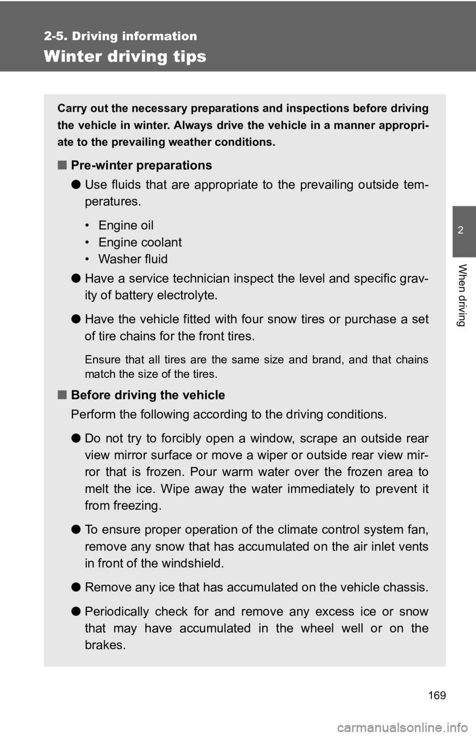 TOYOTA YARIS HATCHBACK 2010 Owners Manual 169
2-5. Driving information
2
When driving
Winter driving tips
Carry out the necessary preparations and inspections before driving
the vehicle in winter. Always drive the vehicle in a manner appropri TOYOTA YARIS HATCHBACK 2010 Owners Manual 169
2-5. Driving information
2
When driving
Winter driving tips
Carry out the necessary preparations and inspections before driving
the vehicle in winter. Always drive the vehicle in a manner appropri