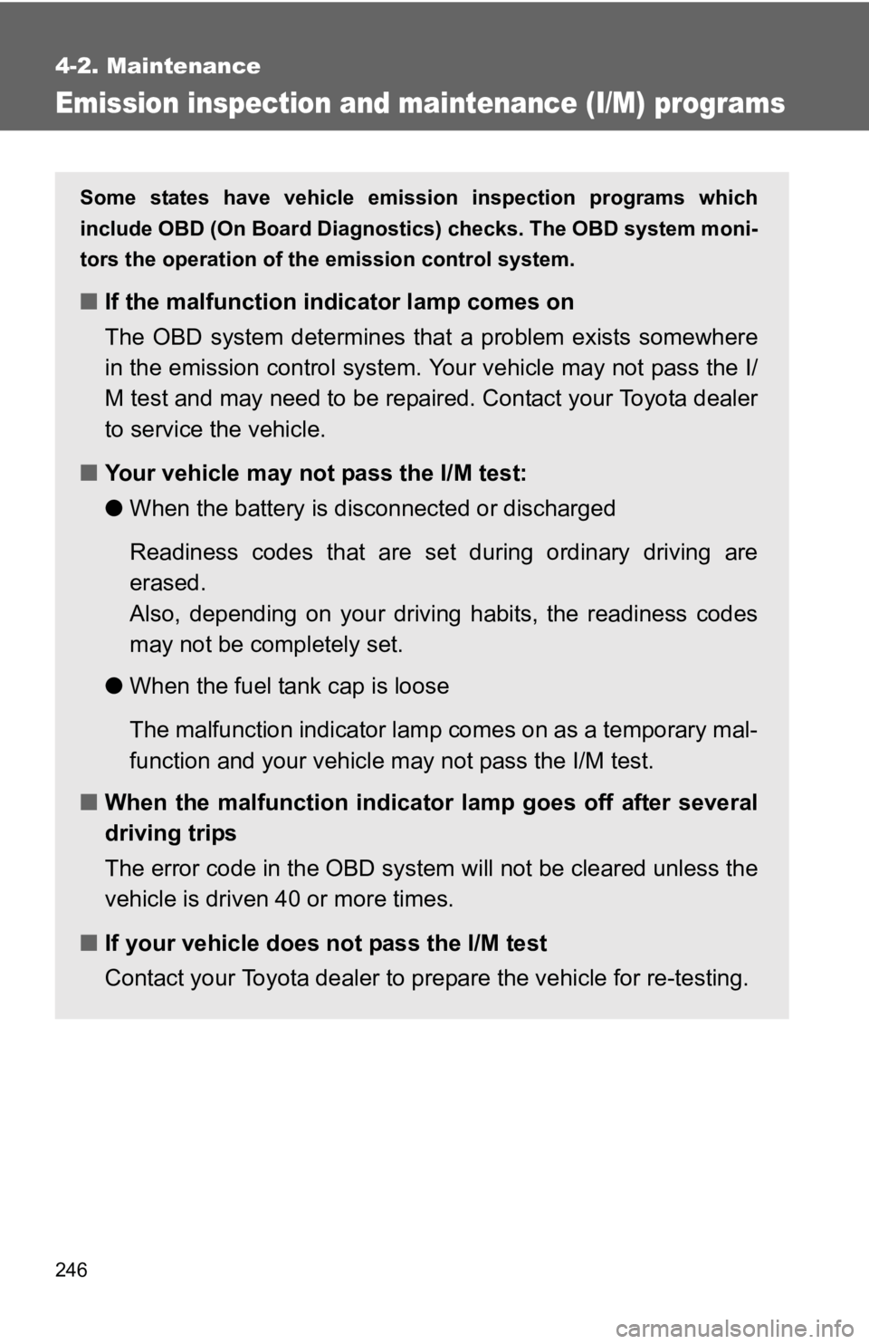 TOYOTA YARIS HATCHBACK 2010 Owners Manual 246
4-2. Maintenance
Emission inspection and maintenance (I/M) programs
Some states have vehicle emission inspection programs which
include OBD (On Board Diagnostics) checks. The OBD system moni-
tors TOYOTA YARIS HATCHBACK 2010 Owners Manual 246
4-2. Maintenance
Emission inspection and maintenance (I/M) programs
Some states have vehicle emission inspection programs which
include OBD (On Board Diagnostics) checks. The OBD system moni-
tors