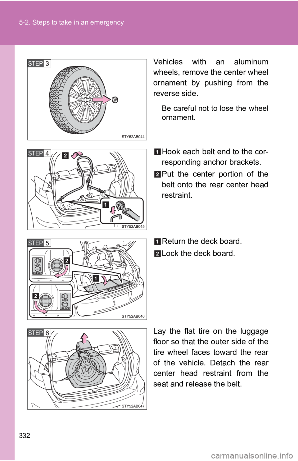 TOYOTA YARIS HATCHBACK 2010 Owners Manual 332 5-2. Steps to take in an emergency
Vehicles with an aluminum
wheels, remove the center wheel
ornament by pushing from the
reverse side.
Be careful not to lose the wheel
ornament.
Hook each belt en TOYOTA YARIS HATCHBACK 2010 Owners Manual 332 5-2. Steps to take in an emergency
Vehicles with an aluminum
wheels, remove the center wheel
ornament by pushing from the
reverse side.
Be careful not to lose the wheel
ornament.
Hook each belt en