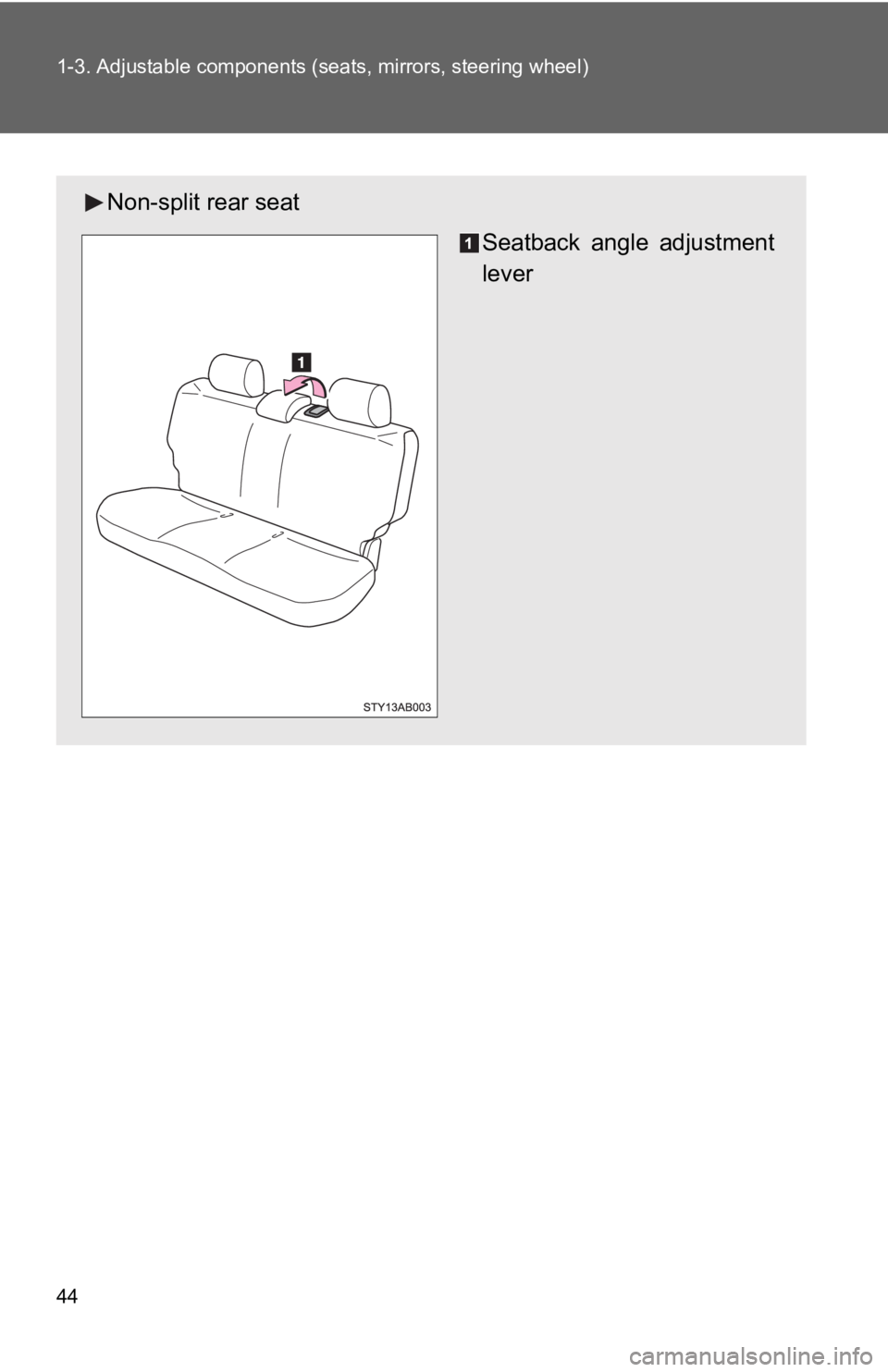 TOYOTA YARIS HATCHBACK 2010  Owners Manual 44 1-3. Adjustable components (seats, mirrors, steering wheel)
Non-split rear seat
Seatback angle adjustment
lever 