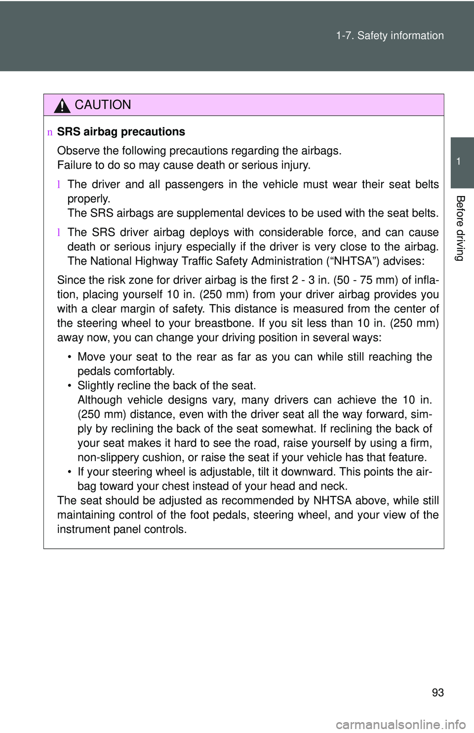 TOYOTA YARIS HATCHBACK 2011 Owners Manual 93
1-7. Safety information
1
Before driving
CAUTION
n
SRS airbag precautions
Observe the following precautions regarding the airbags.
Failure to do so may cause death or serious injury.
lThe driver a TOYOTA YARIS HATCHBACK 2011 Owners Manual 93
1-7. Safety information
1
Before driving
CAUTION
n
SRS airbag precautions
Observe the following precautions regarding the airbags.
Failure to do so may cause death or serious injury.
lThe driver a