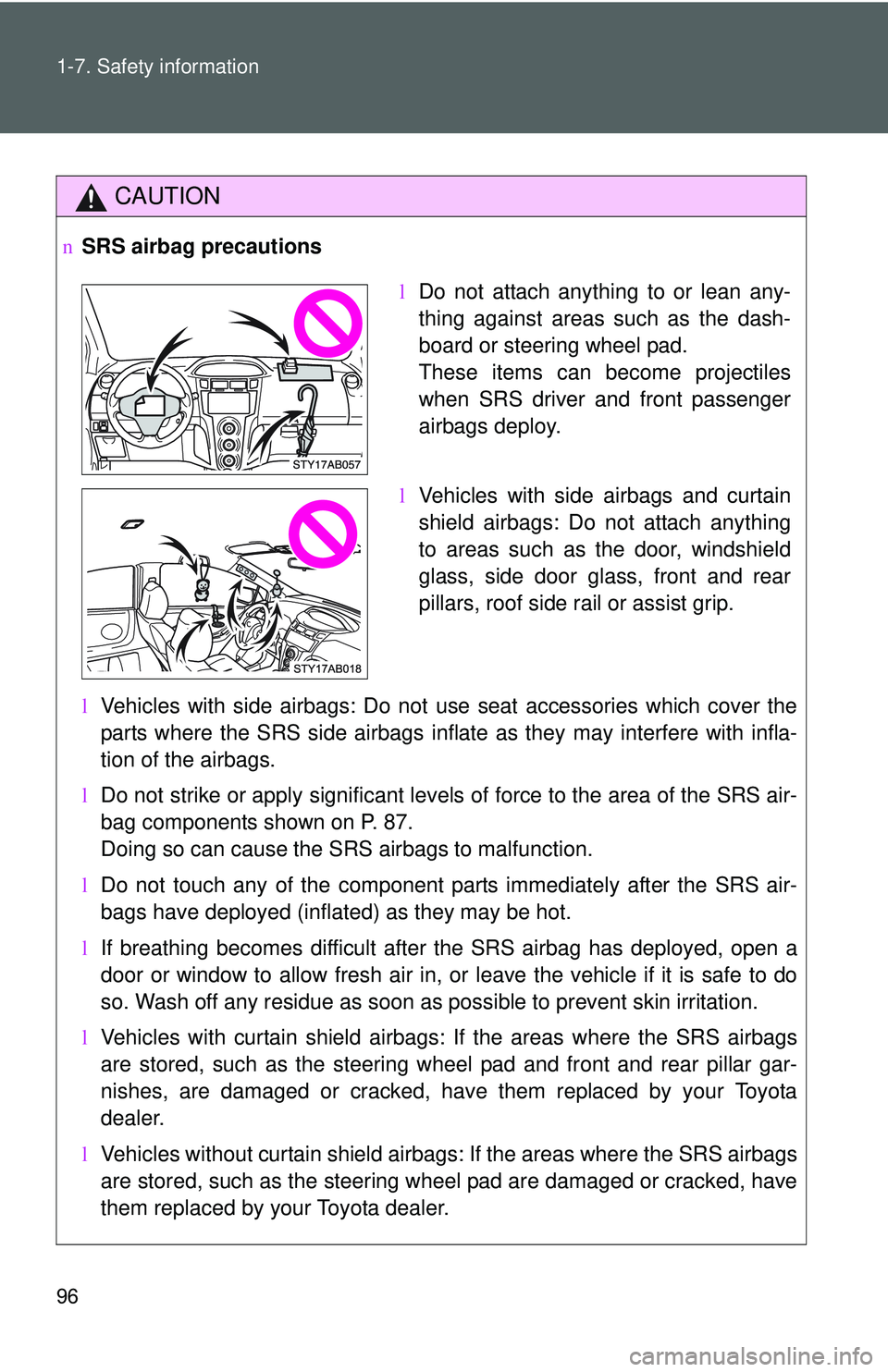 TOYOTA YARIS HATCHBACK 2011 Owners Manual 96 1-7. Safety information
CAUTION
nSRS airbag precautions
lVehicles with side airbags: Do not use seat accessories which cover the
parts where the SRS side airbags inflate as they may interfere with TOYOTA YARIS HATCHBACK 2011 Owners Manual 96 1-7. Safety information
CAUTION
nSRS airbag precautions
lVehicles with side airbags: Do not use seat accessories which cover the
parts where the SRS side airbags inflate as they may interfere with