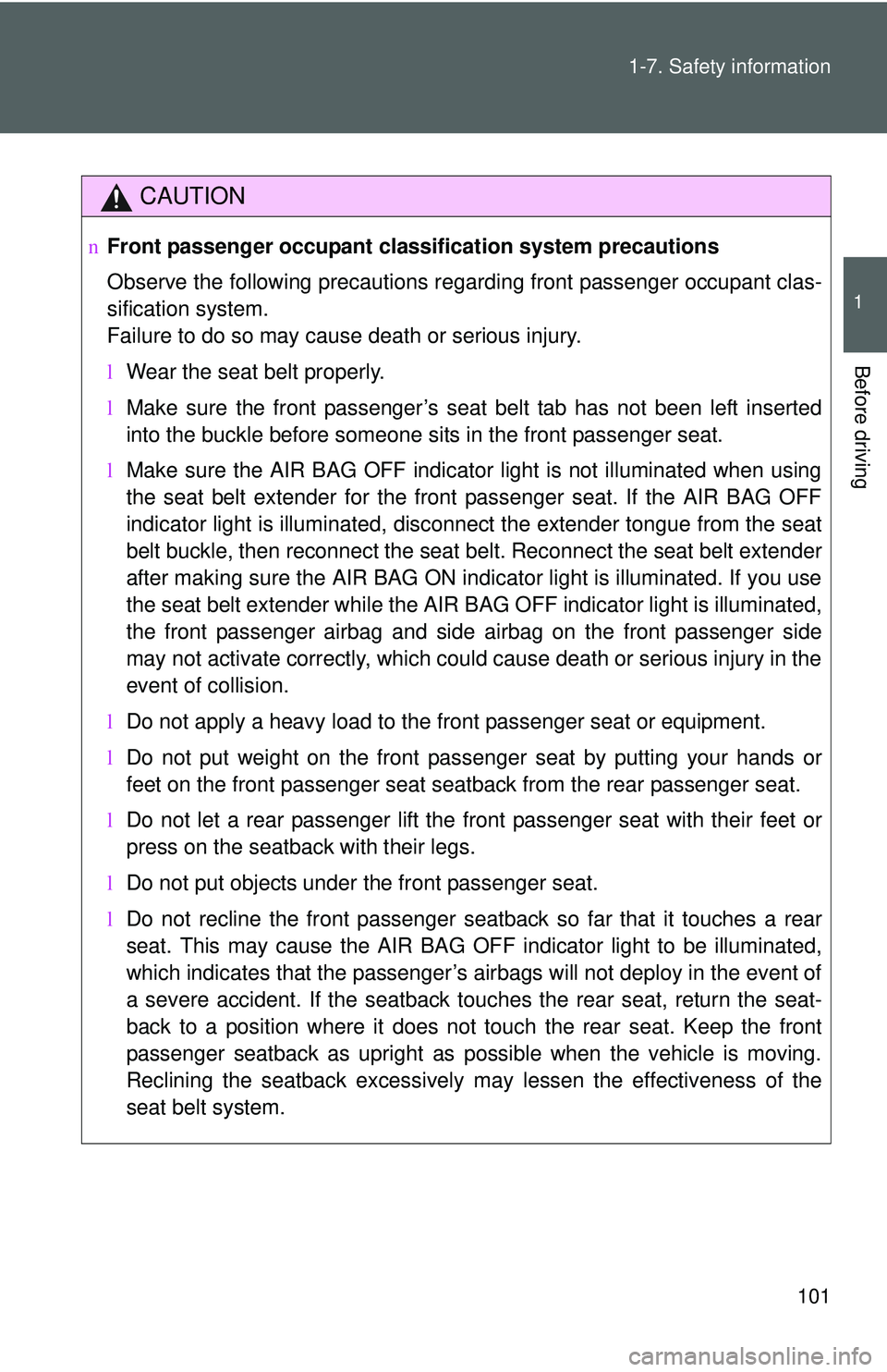 TOYOTA YARIS HATCHBACK 2011 Owners Manual 101
1-7. Safety information
1
Before driving
CAUTION
n
Front passenger occupant cl assification system precautions
Observe the following precautions regarding front passenger occupant clas-
sification TOYOTA YARIS HATCHBACK 2011 Owners Manual 101
1-7. Safety information
1
Before driving
CAUTION
n
Front passenger occupant cl assification system precautions
Observe the following precautions regarding front passenger occupant clas-
sification
