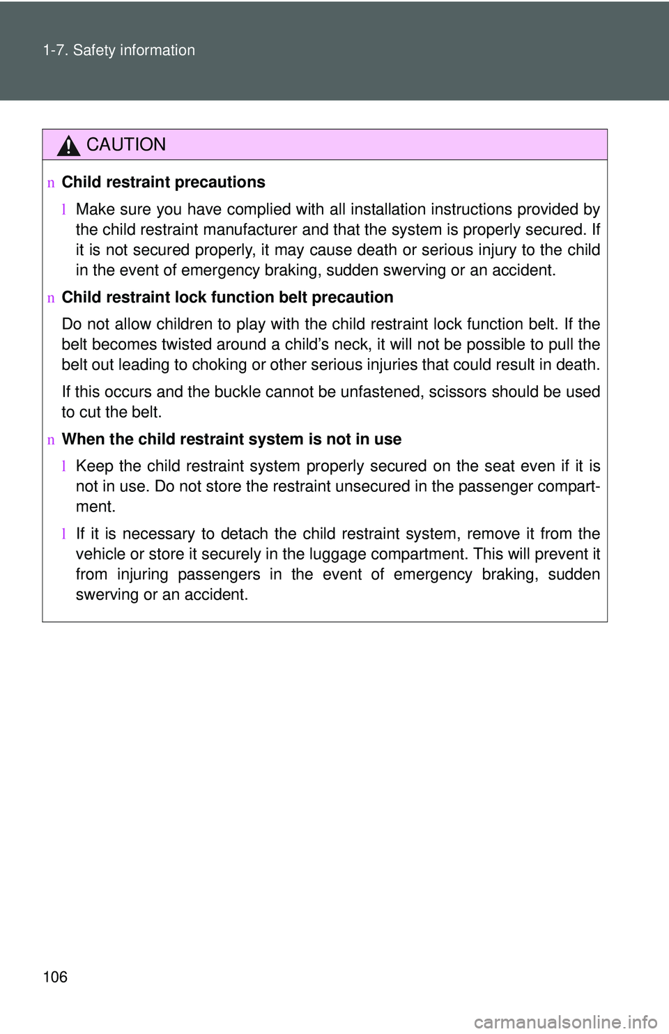 TOYOTA YARIS HATCHBACK 2011 Owners Manual 106 1-7. Safety information
CAUTION
nChild restraint precautions
lMake sure you have complied with all installation instructions provided by
the child restraint manufacturer and that the system is pro TOYOTA YARIS HATCHBACK 2011 Owners Manual 106 1-7. Safety information
CAUTION
nChild restraint precautions
lMake sure you have complied with all installation instructions provided by
the child restraint manufacturer and that the system is pro