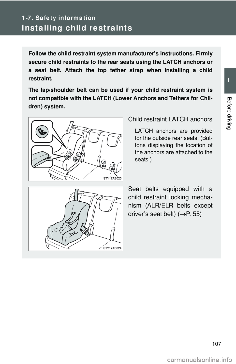 TOYOTA YARIS HATCHBACK 2011 Owners Manual 107
1
1-7. Safety information
Before driving
Installing child restraints
Follow the child restraint system manufacturers instructions. Firmly
secure child restraints to the r ear seats using the LATC TOYOTA YARIS HATCHBACK 2011 Owners Manual 107
1
1-7. Safety information
Before driving
Installing child restraints
Follow the child restraint system manufacturers instructions. Firmly
secure child restraints to the r ear seats using the LATC