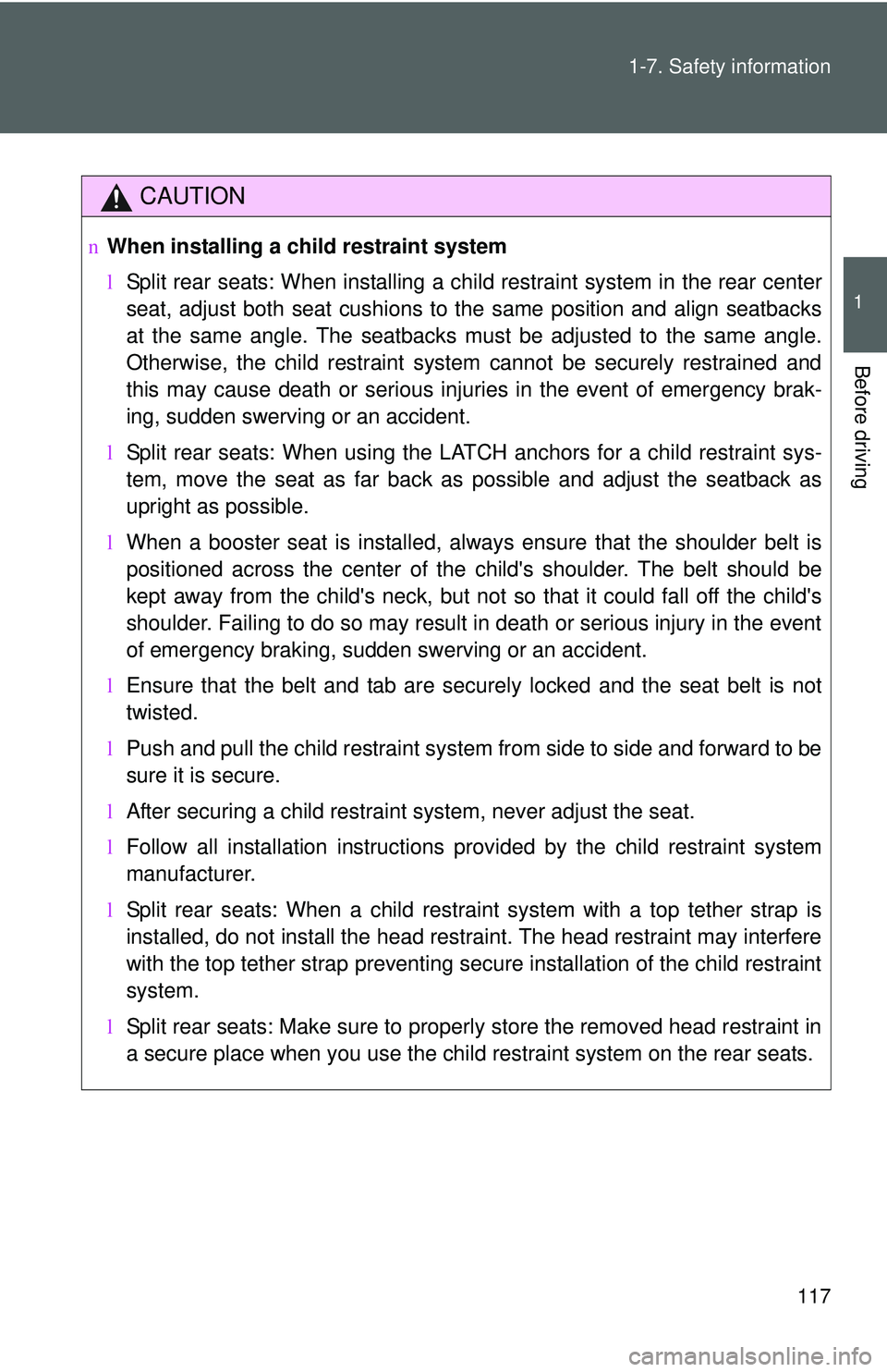 TOYOTA YARIS HATCHBACK 2011 Owners Manual 117
1-7. Safety information
1
Before driving
CAUTION
n
When installing a child restraint system
lSplit rear seats: When installing a child restraint system in the rear center
seat, adjust both seat cu TOYOTA YARIS HATCHBACK 2011 Owners Manual 117
1-7. Safety information
1
Before driving
CAUTION
n
When installing a child restraint system
lSplit rear seats: When installing a child restraint system in the rear center
seat, adjust both seat cu