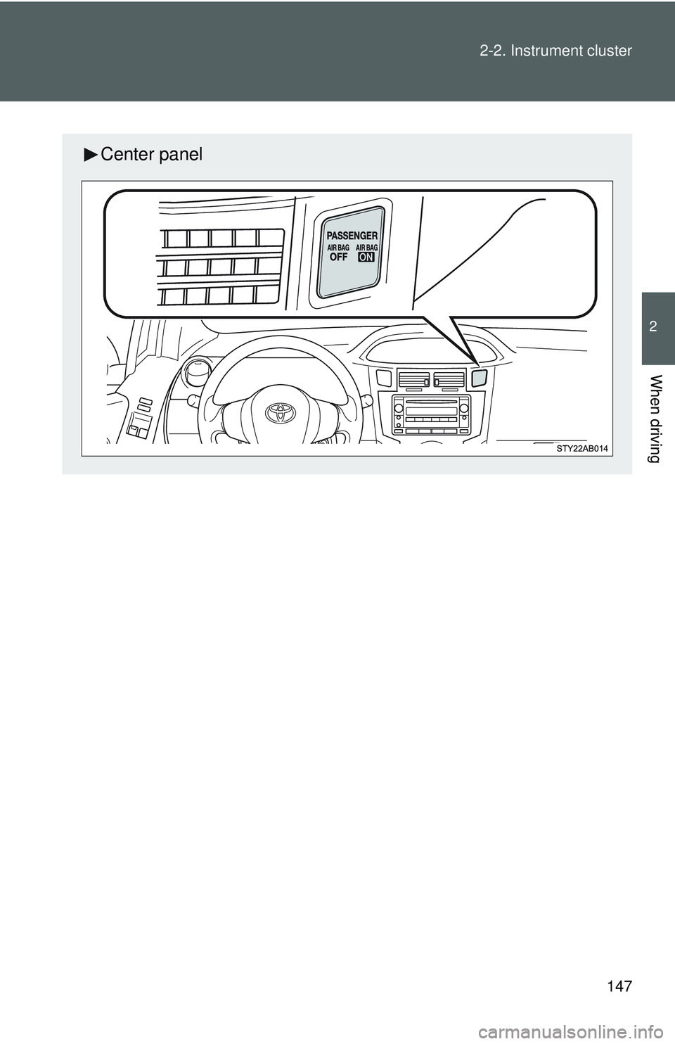 TOYOTA YARIS HATCHBACK 2011  Owners Manual 147
2-2. Instrument cluster
2
When driving
Center panel 