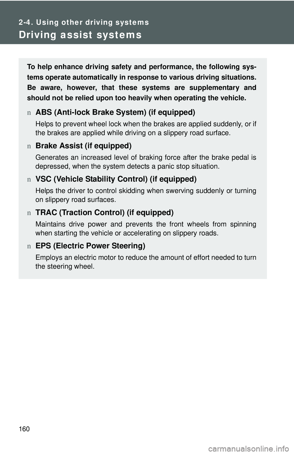 TOYOTA YARIS HATCHBACK 2011 Owners Manual 160
2-4. Using other driving systems
Driving assist systems
To help enhance driving safety and performance, the following sys-
tems operate automatically in res ponse to various driving situations.
Be TOYOTA YARIS HATCHBACK 2011 Owners Manual 160
2-4. Using other driving systems
Driving assist systems
To help enhance driving safety and performance, the following sys-
tems operate automatically in res ponse to various driving situations.
Be
