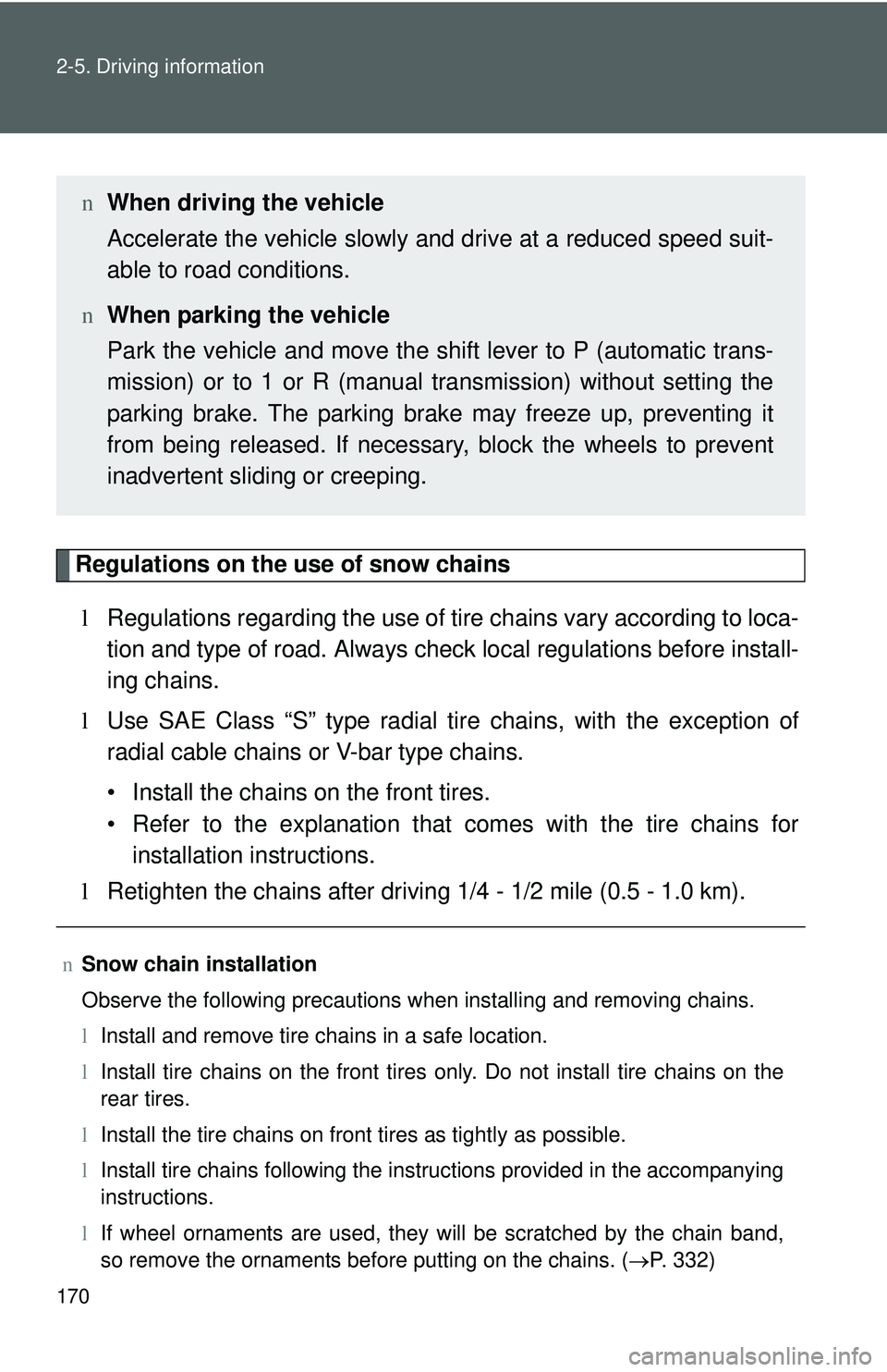 TOYOTA YARIS HATCHBACK 2011 Owners Manual 170 2-5. Driving information
Regulations on the use of snow chainsl Regulations regarding the use of tire chains vary according to loca-
tion and type of road. Always check local regu lations before TOYOTA YARIS HATCHBACK 2011 Owners Manual 170 2-5. Driving information
Regulations on the use of snow chainsl Regulations regarding the use of tire chains vary according to loca-
tion and type of road. Always check local regu lations before