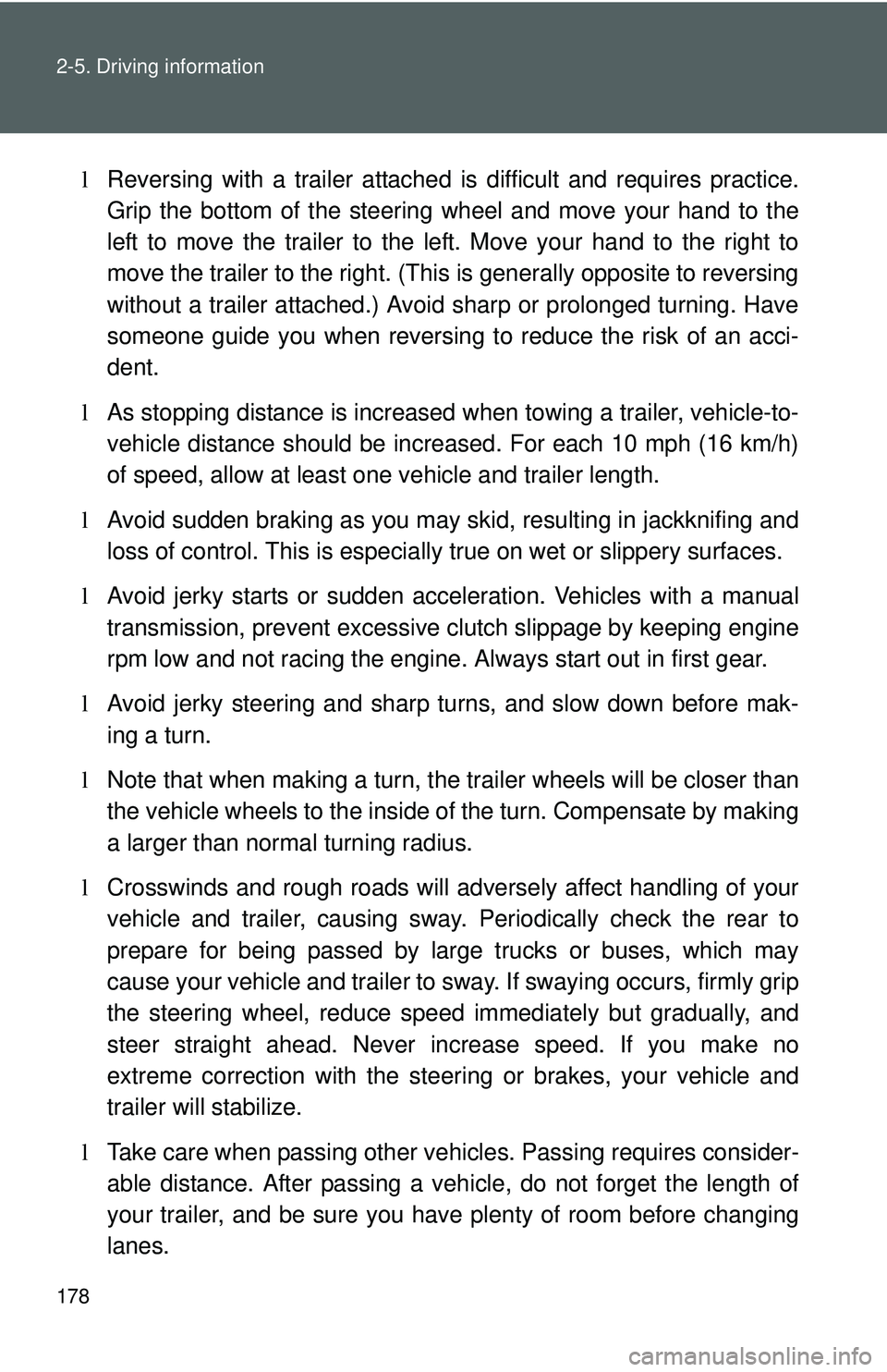 TOYOTA YARIS HATCHBACK 2011  Owners Manual 178 2-5. Driving information
lReversing with a trailer attached is  difficult and requires practice.
Grip the bottom of the steering  wheel and move your hand to the
left to move the trailer to the le