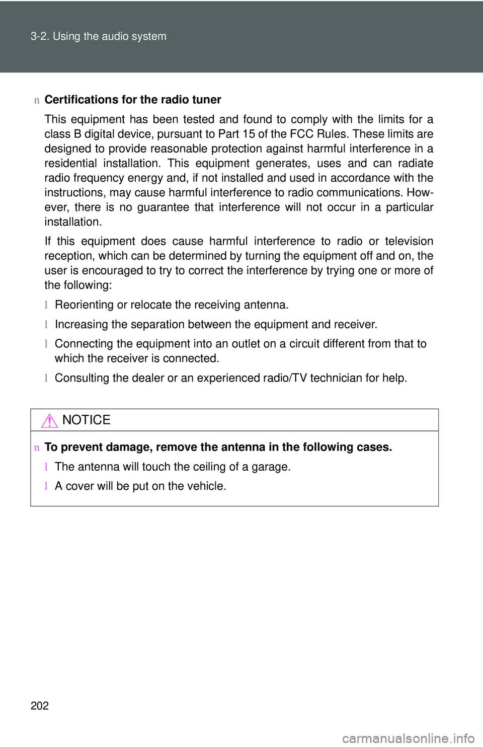TOYOTA YARIS HATCHBACK 2011  Owners Manual 202 3-2. Using the audio system
nCertifications for the radio tuner
This equipment has been tested and found to comply with the limits for a
class B digital device, pursuant to Part 15 of the FCC Rule