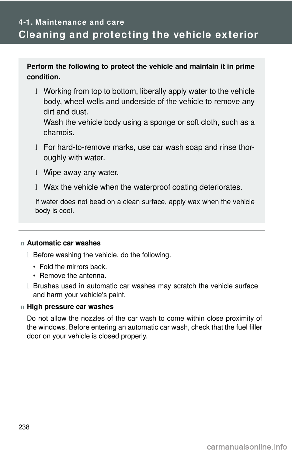 TOYOTA YARIS HATCHBACK 2011 Owners Manual 238
4-1. Maintenance and care
Cleaning and protecting the vehicle exterior
nAutomatic car washes
lBefore washing the vehicle, do the following.
• Fold the mirrors back.
• Remove the antenna.
l Bru TOYOTA YARIS HATCHBACK 2011 Owners Manual 238
4-1. Maintenance and care
Cleaning and protecting the vehicle exterior
nAutomatic car washes
lBefore washing the vehicle, do the following.
• Fold the mirrors back.
• Remove the antenna.
l Bru