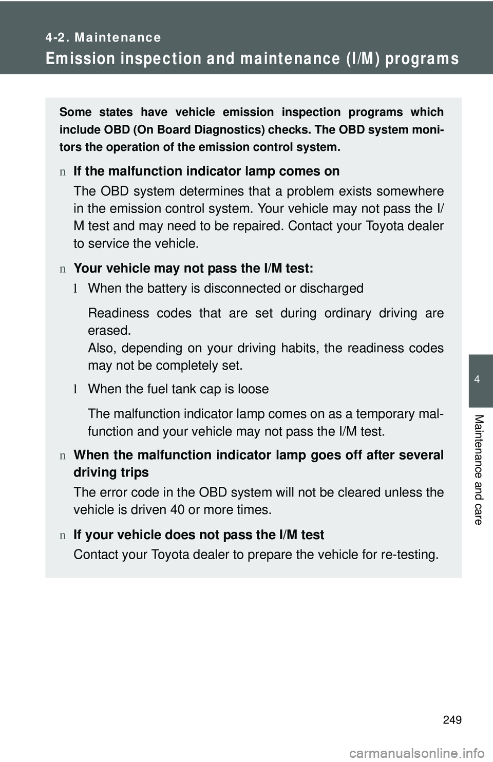 TOYOTA YARIS HATCHBACK 2011 Owners Manual 249
4-2. Maintenance
4
Maintenance and care
Emission inspection and maintenance (I/M) programs
Some states have vehicle emission inspection programs which
include OBD (On Board Diagnostics) checks. Th TOYOTA YARIS HATCHBACK 2011 Owners Manual 249
4-2. Maintenance
4
Maintenance and care
Emission inspection and maintenance (I/M) programs
Some states have vehicle emission inspection programs which
include OBD (On Board Diagnostics) checks. Th
