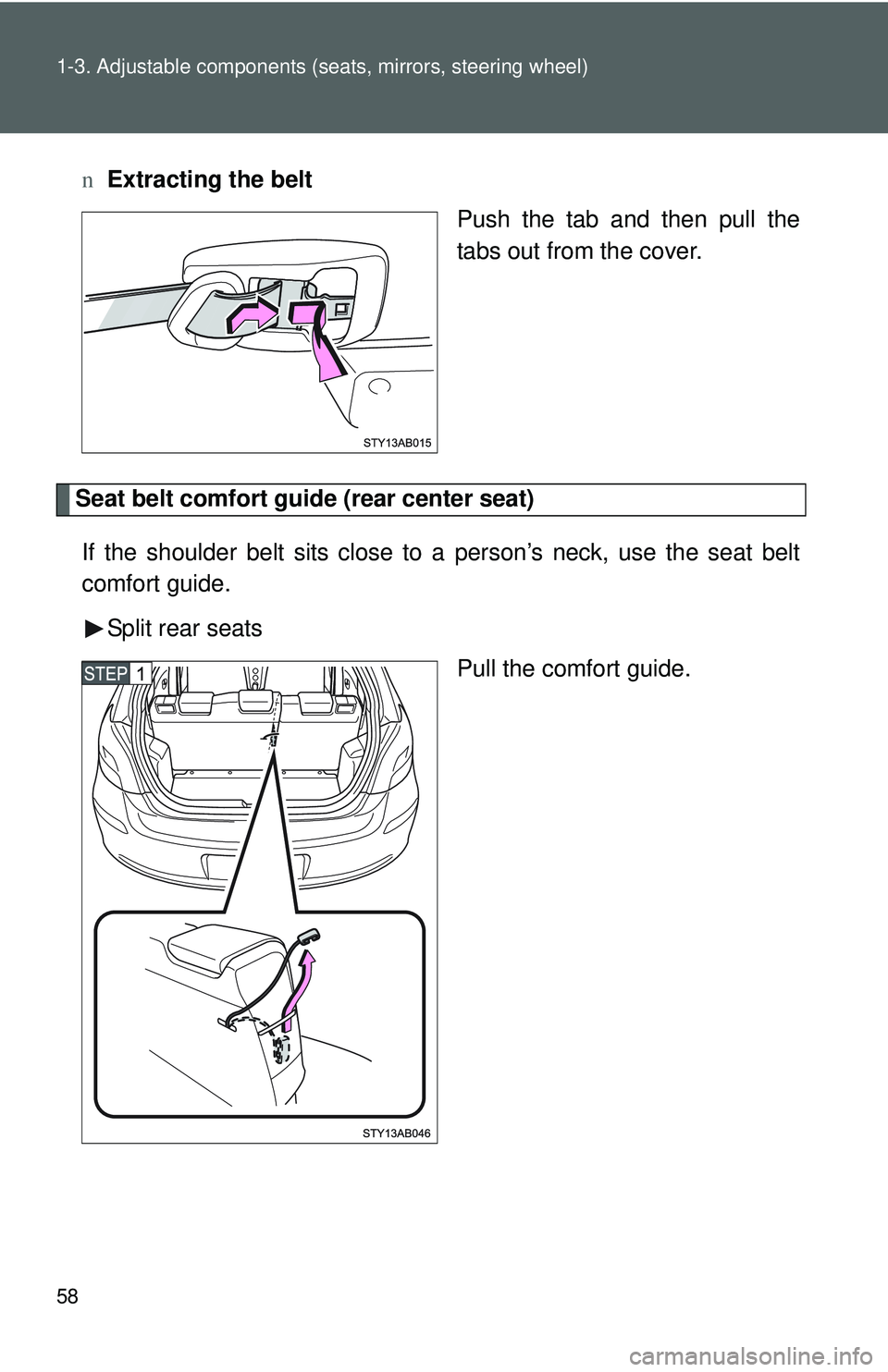 TOYOTA YARIS HATCHBACK 2011 Manual PDF 58 1-3. Adjustable components (seats, mirrors, steering wheel)
nExtracting the belt
Push the tab and then pull the
tabs out from the cover.
Seat belt comfort guide (rear center seat)
If the shoulder b TOYOTA YARIS HATCHBACK 2011 Manual PDF 58 1-3. Adjustable components (seats, mirrors, steering wheel)
nExtracting the belt
Push the tab and then pull the
tabs out from the cover.
Seat belt comfort guide (rear center seat)
If the shoulder b