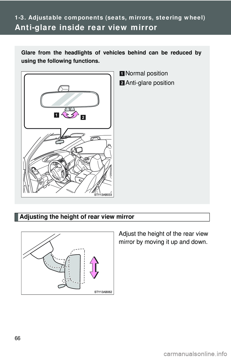 TOYOTA YARIS HATCHBACK 2011 Manual PDF 66
1-3. Adjustable components (seats, mirrors, steering wheel)
Anti-glare inside rear view mirror
Adjusting the height of rear view mirrorAdjust the height of the rear view
mirror by moving it up and TOYOTA YARIS HATCHBACK 2011 Manual PDF 66
1-3. Adjustable components (seats, mirrors, steering wheel)
Anti-glare inside rear view mirror
Adjusting the height of rear view mirrorAdjust the height of the rear view
mirror by moving it up and
