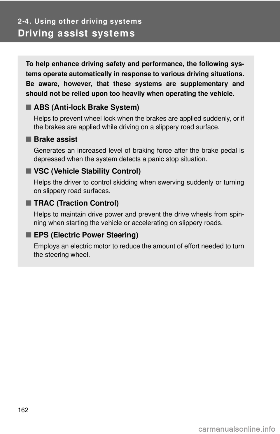 TOYOTA YARIS HATCHBACK 2012 Owners Manual 162
2-4. Using other driving systems
Driving assist systems
To help enhance driving safety and performance, the following sys-
tems operate automatically in res ponse to various driving situations.
Be TOYOTA YARIS HATCHBACK 2012 Owners Manual 162
2-4. Using other driving systems
Driving assist systems
To help enhance driving safety and performance, the following sys-
tems operate automatically in res ponse to various driving situations.
Be