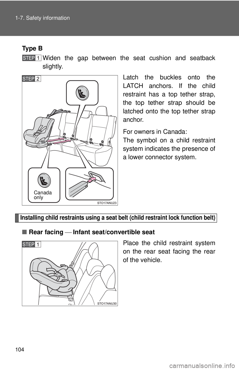 TOYOTA YARIS HATCHBACK 2012 Manual Online 104 1-7. Safety information
Ty p e BWiden the gap between the seat cushion and seatback
slightly.
Latch the buckles onto the
LATCH anchors. If the child
restraint has a top tether strap,
the top teth TOYOTA YARIS HATCHBACK 2012 Manual Online 104 1-7. Safety information
Ty p e BWiden the gap between the seat cushion and seatback
slightly.
Latch the buckles onto the
LATCH anchors. If the child
restraint has a top tether strap,
the top teth