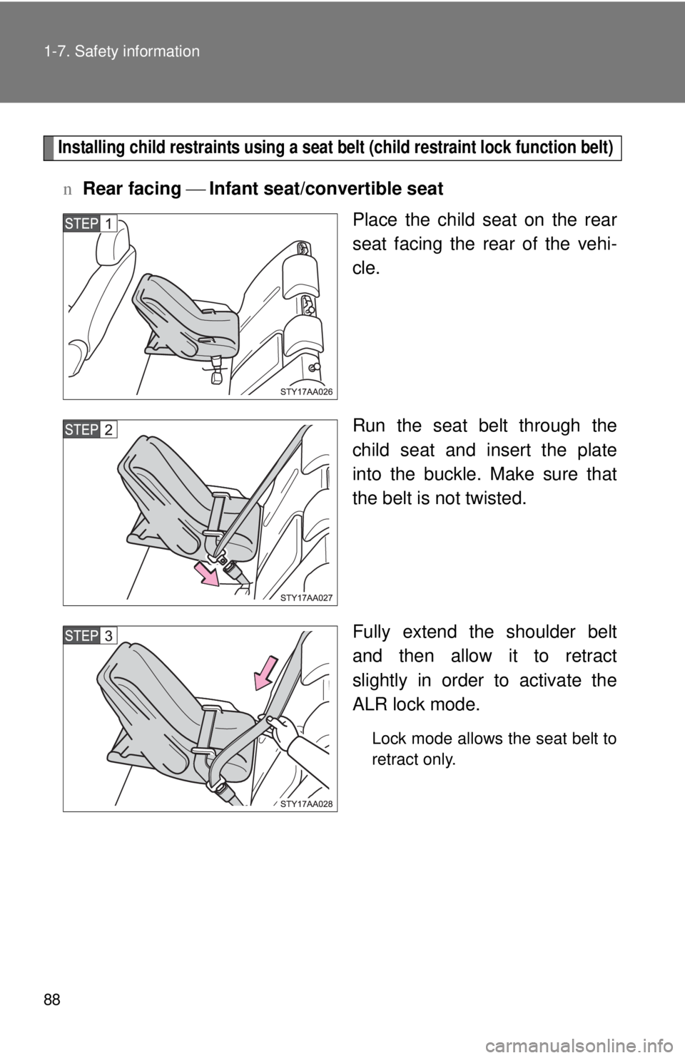 TOYOTA YARIS SEDAN 2008  Owners Manual 88 1-7. Safety information
Installing child restraints using a seat belt (child restraint lock function belt)
nRear facing  ⎯ Infant seat/convertible seat
Place the child seat on the rear
seat facin