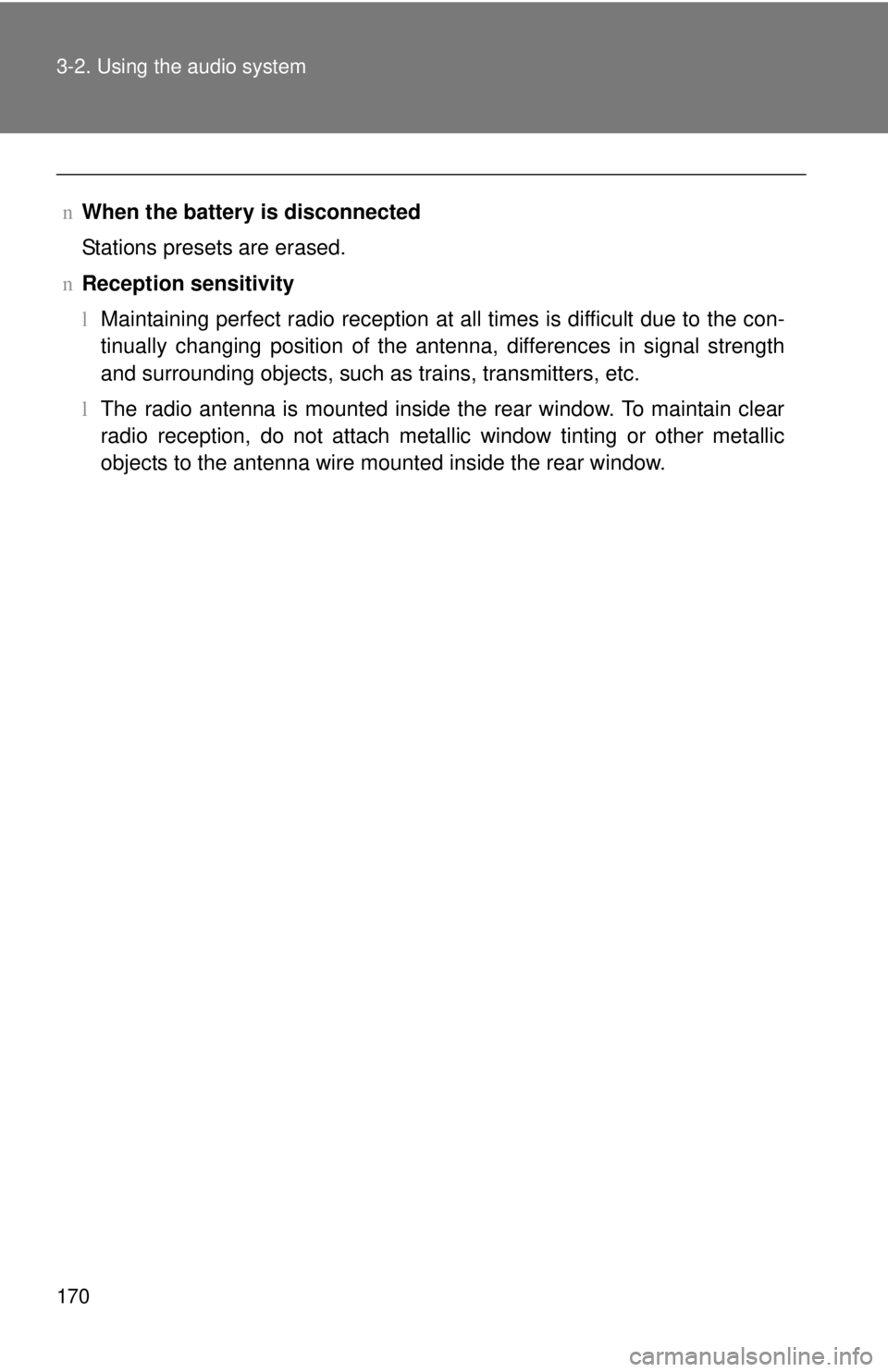 TOYOTA YARIS SEDAN 2008  Owners Manual 170 3-2. Using the audio system
nWhen the battery is disconnected
Stations presets are erased.
n Reception sensitivity
lMaintaining perfect radio reception at all times is difficult due to the con-
ti