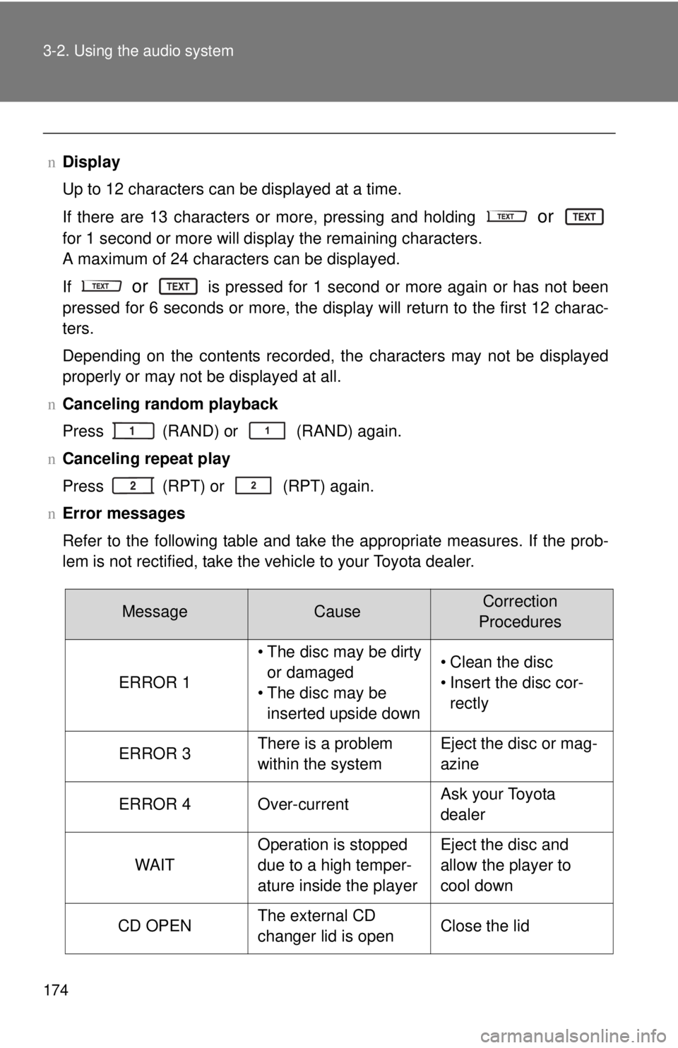 TOYOTA YARIS SEDAN 2008 Owners Manual 174 3-2. Using the audio system
nDisplay
Up to 12 characters can be displayed at a time.
If there are 13 characters or more, pressing and holding
or
for 1 second or more will display the remaining TOYOTA YARIS SEDAN 2008 Owners Manual 174 3-2. Using the audio system
nDisplay
Up to 12 characters can be displayed at a time.
If there are 13 characters or more, pressing and holding
or
for 1 second or more will display the remaining