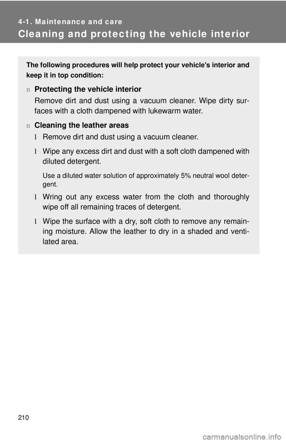 TOYOTA YARIS SEDAN 2008 Owners Manual 210
4-1. Maintenance and care
Cleaning and protecting the vehicle interior
The following procedures will help protect your vehicles interior and
keep it in top condition:
n Protecting the vehicle int TOYOTA YARIS SEDAN 2008 Owners Manual 210
4-1. Maintenance and care
Cleaning and protecting the vehicle interior
The following procedures will help protect your vehicles interior and
keep it in top condition:
n Protecting the vehicle int