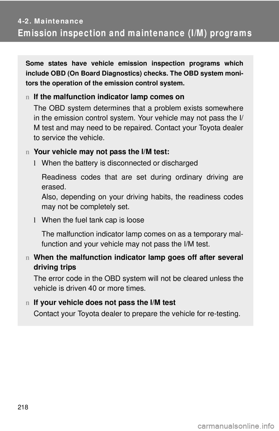 TOYOTA YARIS SEDAN 2008  Owners Manual 218
4-2. Maintenance
Emission inspection and maintenance (I/M) programs
Some states have vehicle emission inspection programs which
include OBD (On Board Diagnostics) checks. The OBD system moni-
tors