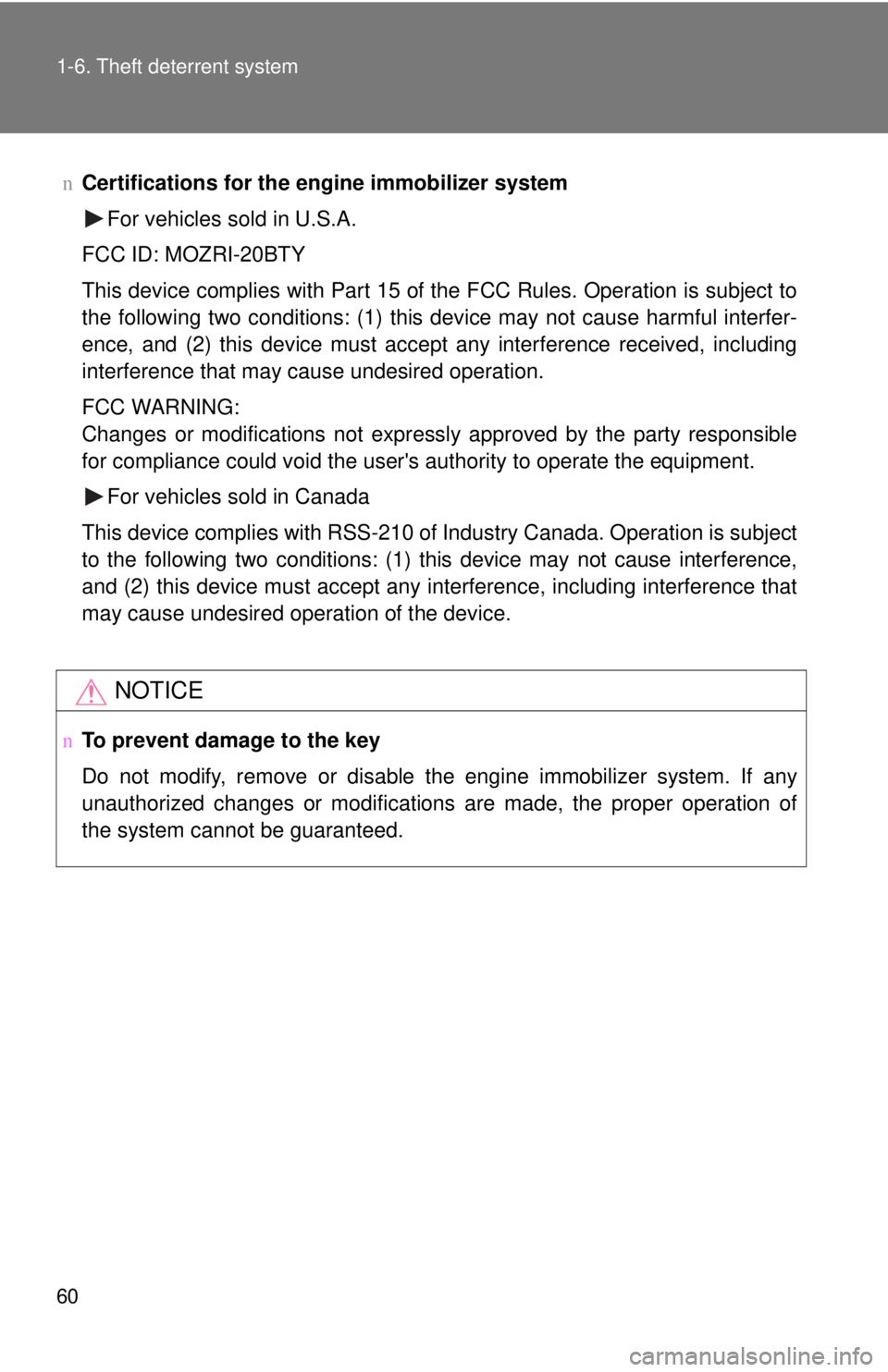 TOYOTA YARIS SEDAN 2008  Owners Manual 60 1-6. Theft deterrent system
nCertifications for the  engine immobilizer system
For vehicles sold in U.S.A.
FCC ID: MOZRI-20BTY
This device complies with Part 15 of the FCC Rules. Operation is subje
