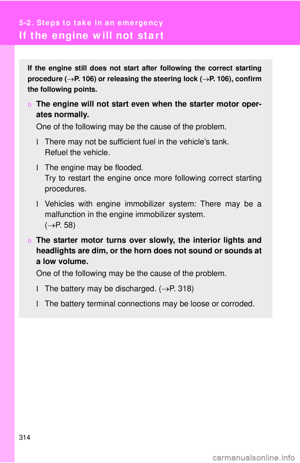 TOYOTA YARIS SEDAN 2009 Owners Manual 314
5-2. Steps to take in an emergency
If the engine will not start
If the engine still does not start after following the correct starting
procedure ( →P. 106) or releasing the steering lock (→P. TOYOTA YARIS SEDAN 2009 Owners Manual 314
5-2. Steps to take in an emergency
If the engine will not start
If the engine still does not start after following the correct starting
procedure ( →P. 106) or releasing the steering lock (→P.
