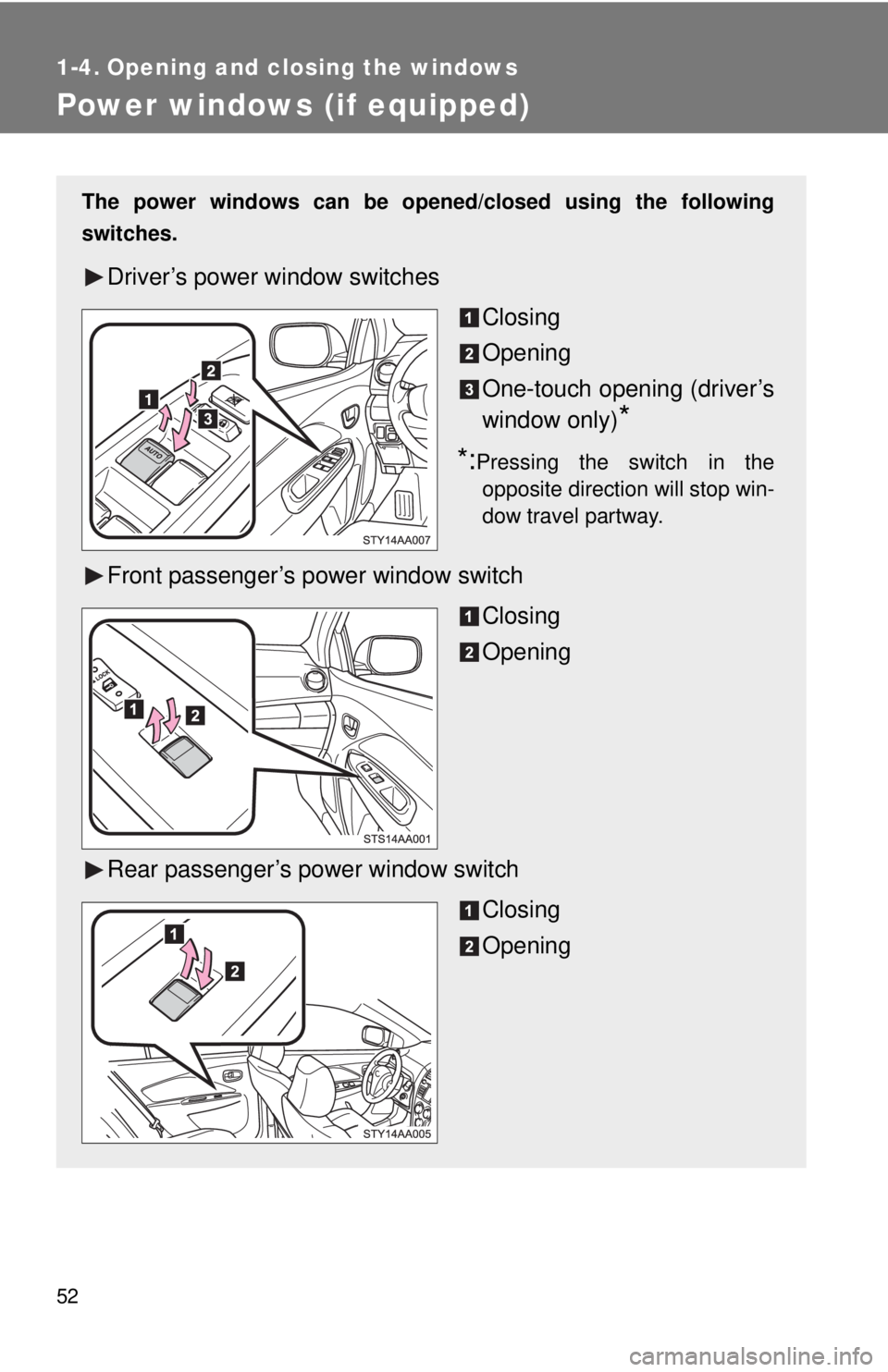 TOYOTA YARIS SEDAN 2009 Repair Manual 52
1-4. Opening and closing the windows
Power windows (if equipped)
The power windows can be opened/closed using the following
switches.
Driver’s power window switchesClosing
Opening
One-touch openi TOYOTA YARIS SEDAN 2009 Repair Manual 52
1-4. Opening and closing the windows
Power windows (if equipped)
The power windows can be opened/closed using the following
switches.
Driver’s power window switchesClosing
Opening
One-touch openi