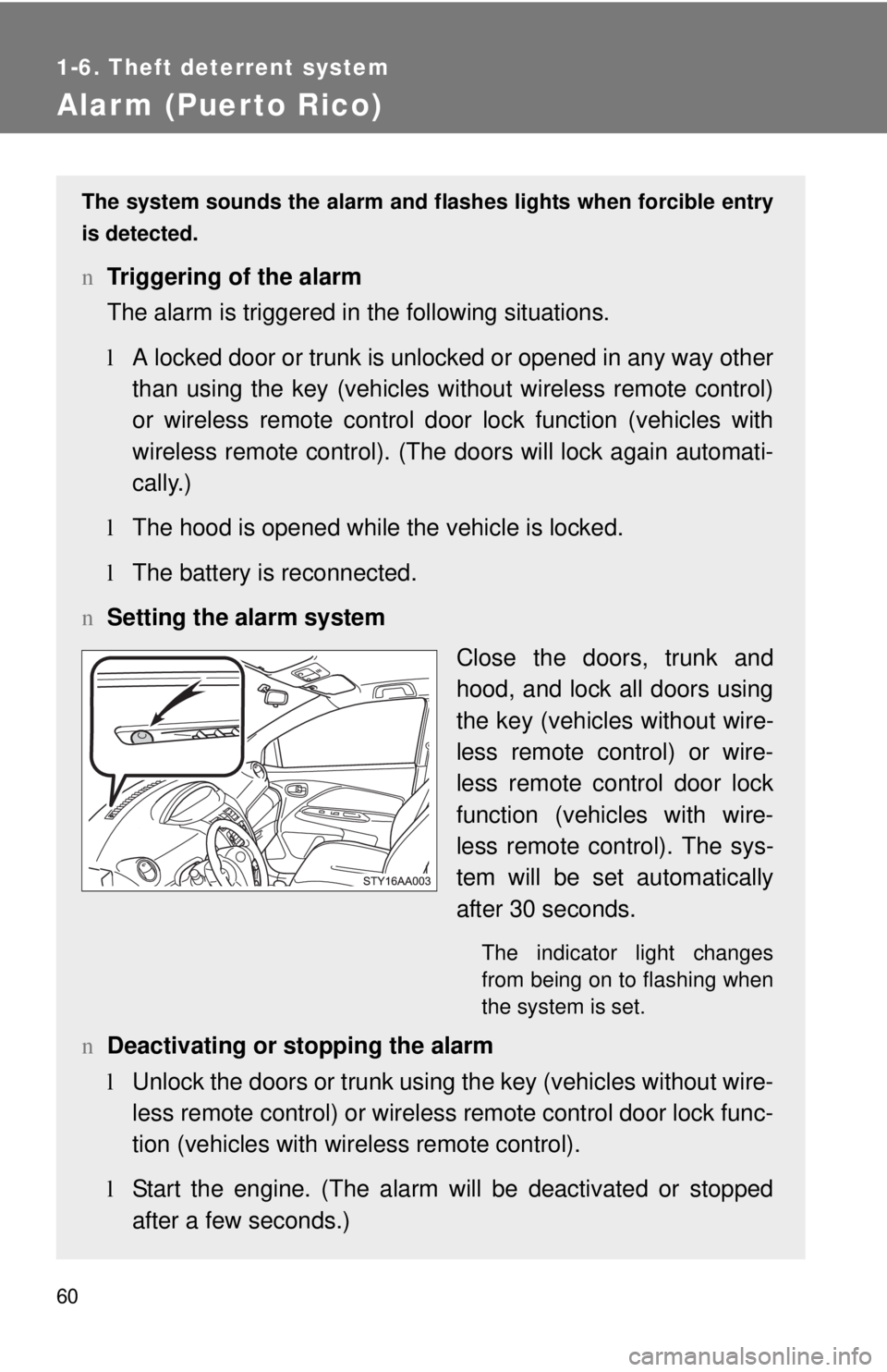TOYOTA YARIS SEDAN 2009 Owners Manual 60
1-6. Theft deterrent system
Alarm (Puerto Rico)
The system sounds the alarm and flashes lights when forcible entry
is detected.
n Triggering of the alarm
The alarm is triggered in the following sit TOYOTA YARIS SEDAN 2009 Owners Manual 60
1-6. Theft deterrent system
Alarm (Puerto Rico)
The system sounds the alarm and flashes lights when forcible entry
is detected.
n Triggering of the alarm
The alarm is triggered in the following sit