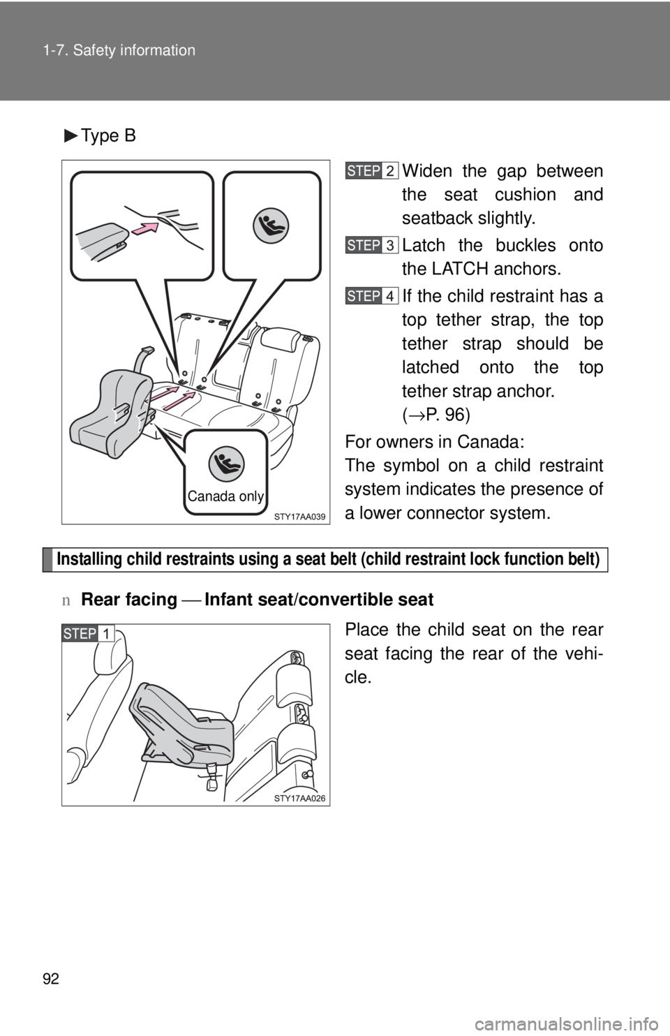 TOYOTA YARIS SEDAN 2010 Owners Manual 92 1-7. Safety information
Type BWiden the gap between
the seat cushion and
seatback slightly.
Latch the buckles onto
the LATCH anchors.
If the child restraint has a
top tether strap, the top
tether s TOYOTA YARIS SEDAN 2010 Owners Manual 92 1-7. Safety information
Type BWiden the gap between
the seat cushion and
seatback slightly.
Latch the buckles onto
the LATCH anchors.
If the child restraint has a
top tether strap, the top
tether s