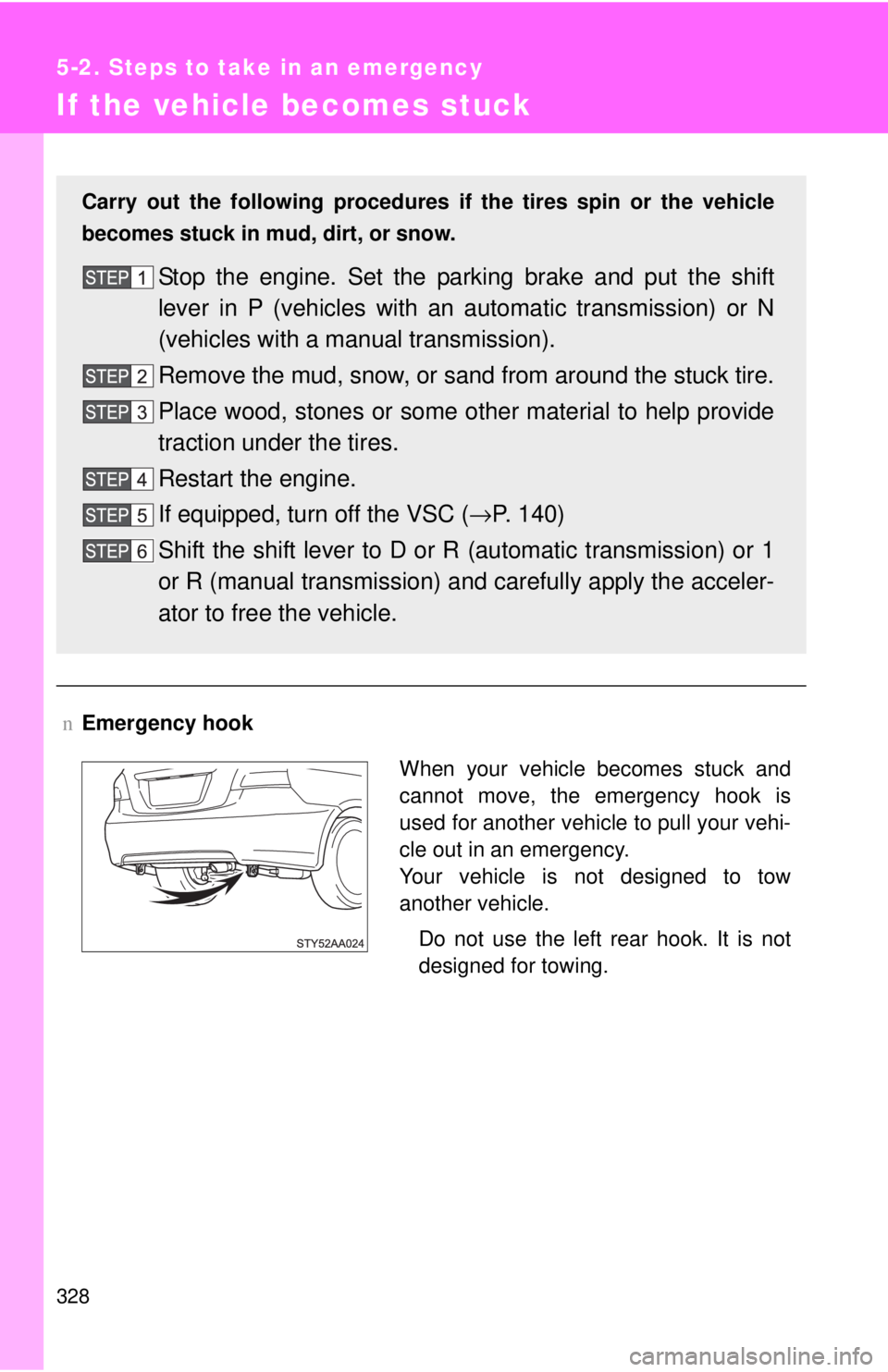 TOYOTA YARIS SEDAN 2010 Owners Manual 328
5-2. Steps to take in an emergency
If the vehicle becomes stuck
nEmergency hook
Carry out the following procedures if the tires spin or the vehicle
becomes stuck in mud, dirt, or snow.
Stop the e TOYOTA YARIS SEDAN 2010 Owners Manual 328
5-2. Steps to take in an emergency
If the vehicle becomes stuck
nEmergency hook
Carry out the following procedures if the tires spin or the vehicle
becomes stuck in mud, dirt, or snow.
Stop the e