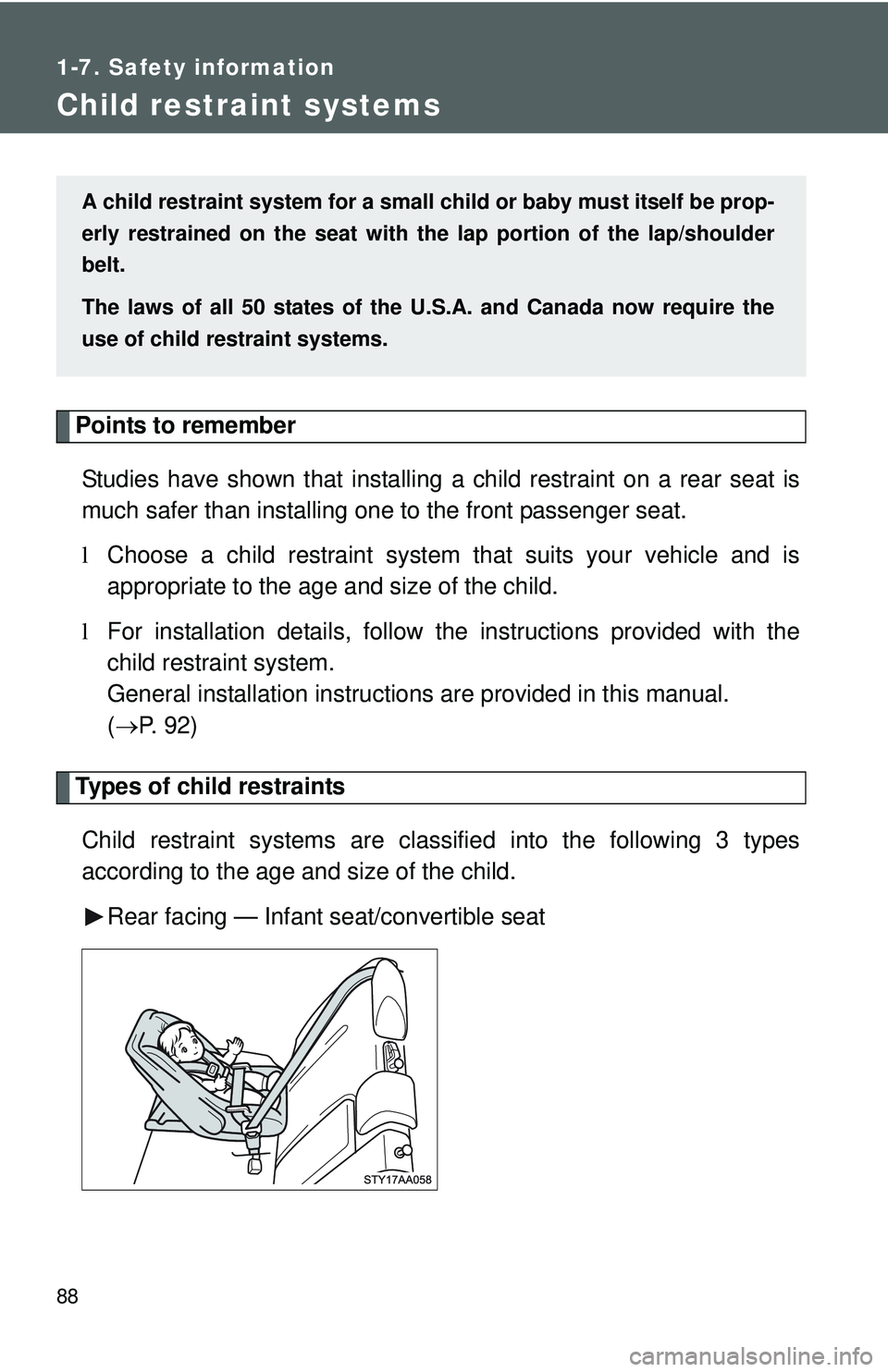 TOYOTA YARIS SEDAN 2011 Owners Manual 88
1-7. Safety information
Child restraint systems
Points to rememberStudies have shown that installing a child restraint on a rear seat is
much safer than installing one to the front passenger seat. TOYOTA YARIS SEDAN 2011 Owners Manual 88
1-7. Safety information
Child restraint systems
Points to rememberStudies have shown that installing a child restraint on a rear seat is
much safer than installing one to the front passenger seat.