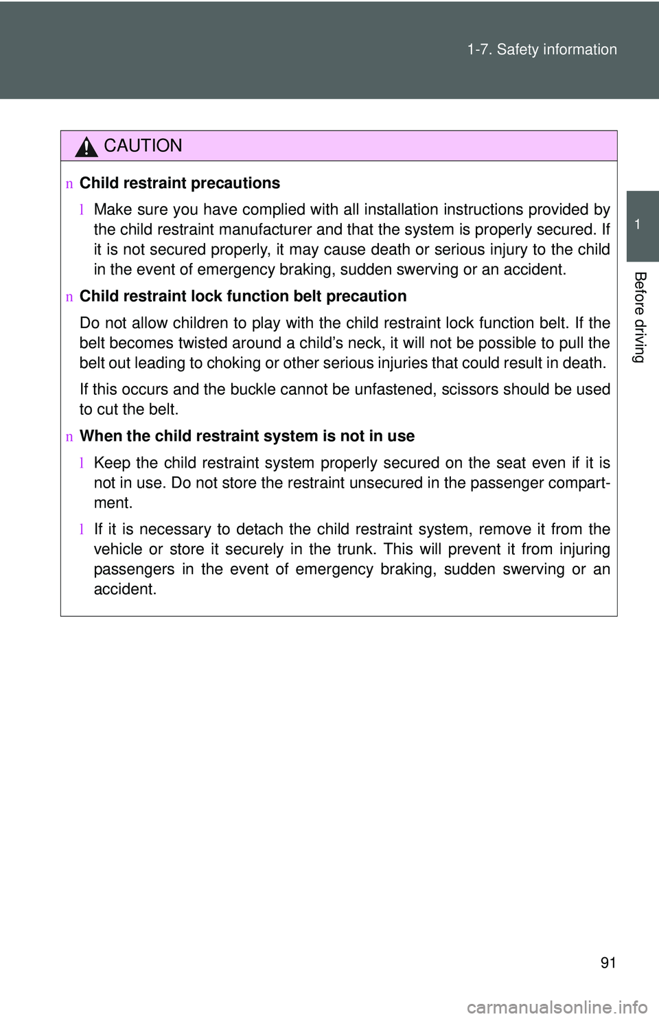TOYOTA YARIS SEDAN 2011 Owners Manual 91
1-7. Safety information
1
Before driving
CAUTION
n
Child restraint precautions
lMake sure you have complied with all installation instructions provided by
the child restraint manufacturer and that TOYOTA YARIS SEDAN 2011 Owners Manual 91
1-7. Safety information
1
Before driving
CAUTION
n
Child restraint precautions
lMake sure you have complied with all installation instructions provided by
the child restraint manufacturer and that