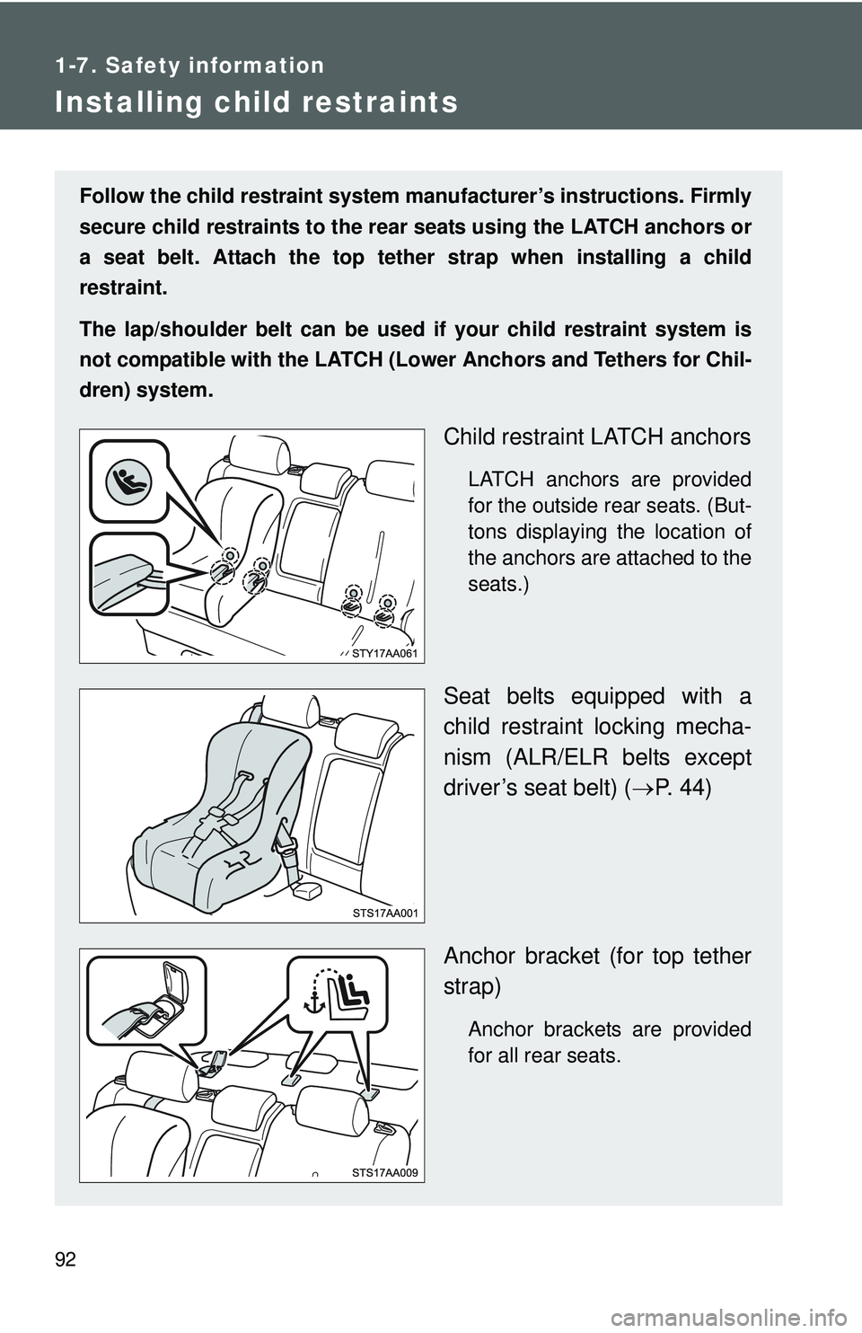 TOYOTA YARIS SEDAN 2011 Owners Manual 92
1-7. Safety information
Installing child restraints
Follow the child restraint system manufacturer’s instructions. Firmly
secure child restraints to the r ear seats using the LATCH anchors or
a s TOYOTA YARIS SEDAN 2011 Owners Manual 92
1-7. Safety information
Installing child restraints
Follow the child restraint system manufacturer’s instructions. Firmly
secure child restraints to the r ear seats using the LATCH anchors or
a s