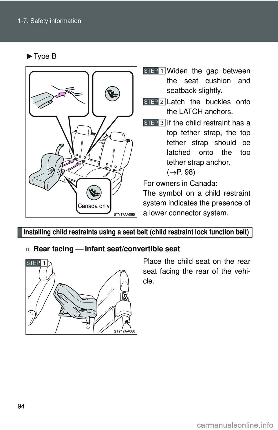 TOYOTA YARIS SEDAN 2011 Owners Manual 94 1-7. Safety information
Type BWiden the gap between
the seat cushion and
seatback slightly.
Latch the buckles onto
the LATCH anchors.
If the child restraint has a
top tether strap, the top
tether s TOYOTA YARIS SEDAN 2011 Owners Manual 94 1-7. Safety information
Type BWiden the gap between
the seat cushion and
seatback slightly.
Latch the buckles onto
the LATCH anchors.
If the child restraint has a
top tether strap, the top
tether s