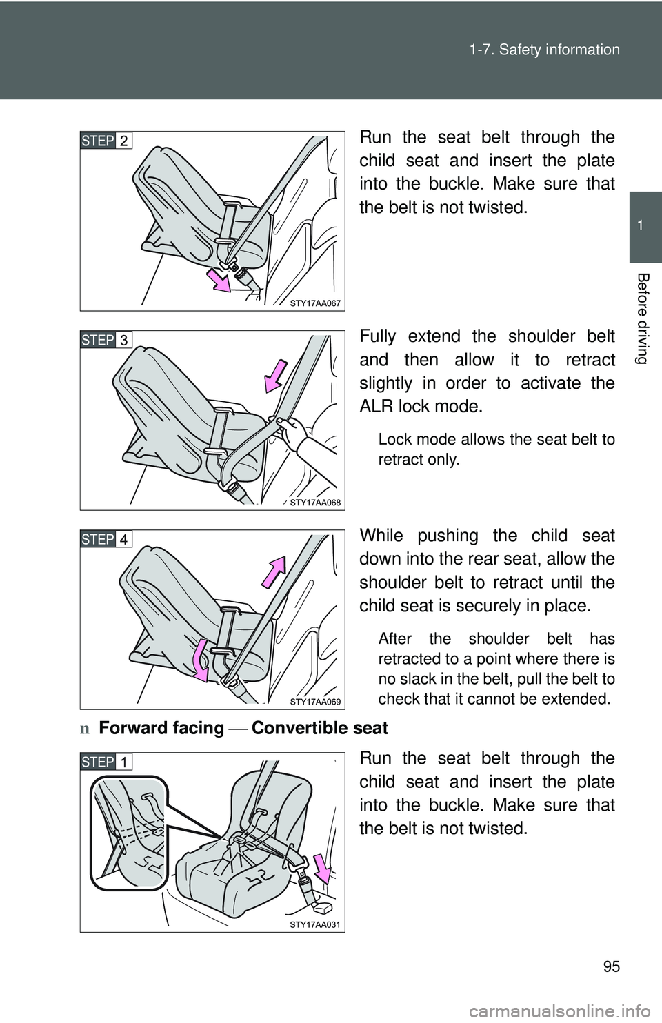 TOYOTA YARIS SEDAN 2011 Owners Manual 95
1-7. Safety information
1
Before driving
Run the seat belt through the
child seat and insert the plate
into the buckle. Make sure that
the belt is not twisted.
Fully extend the shoulder belt
and th TOYOTA YARIS SEDAN 2011 Owners Manual 95
1-7. Safety information
1
Before driving
Run the seat belt through the
child seat and insert the plate
into the buckle. Make sure that
the belt is not twisted.
Fully extend the shoulder belt
and th