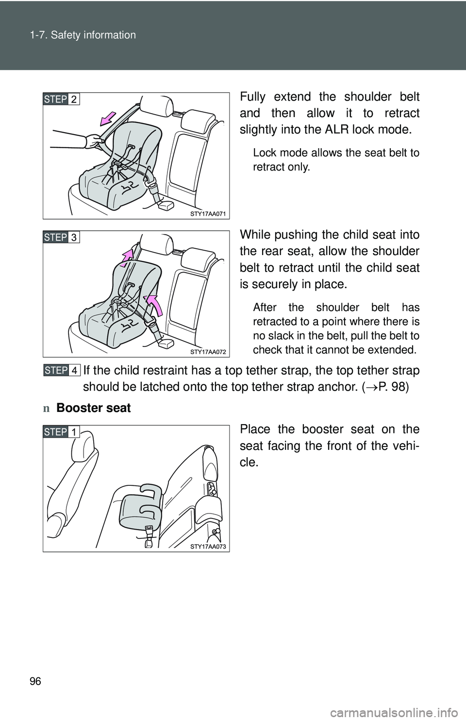 TOYOTA YARIS SEDAN 2011 Owners Manual 96 1-7. Safety information
Fully extend the shoulder belt
and then allow it to retract
slightly into the ALR lock mode.
Lock mode allows the seat belt to
retract only.
While pushing the child seat int TOYOTA YARIS SEDAN 2011 Owners Manual 96 1-7. Safety information
Fully extend the shoulder belt
and then allow it to retract
slightly into the ALR lock mode.
Lock mode allows the seat belt to
retract only.
While pushing the child seat int