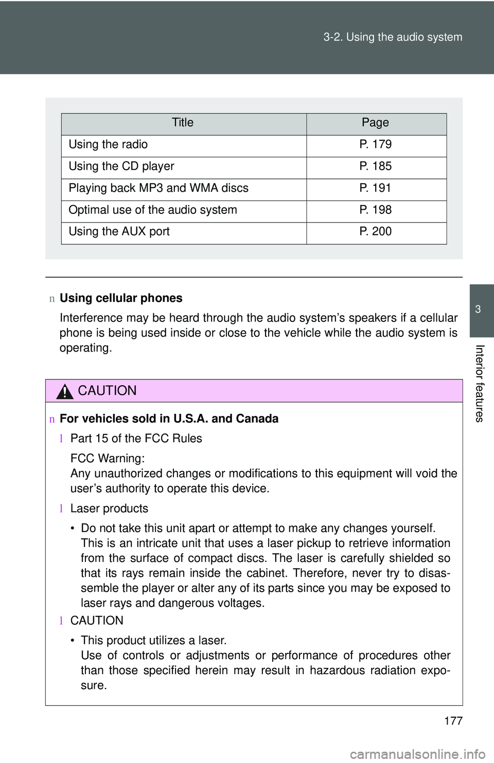 TOYOTA YARIS SEDAN 2011 Owners Manual 177
3-2. Using the audio system
3
Interior features
n
Using cellular phones
Interference may be heard through the audio system’s speakers if a cellular
phone is being used inside or close to the veh TOYOTA YARIS SEDAN 2011 Owners Manual 177
3-2. Using the audio system
3
Interior features
n
Using cellular phones
Interference may be heard through the audio system’s speakers if a cellular
phone is being used inside or close to the veh
