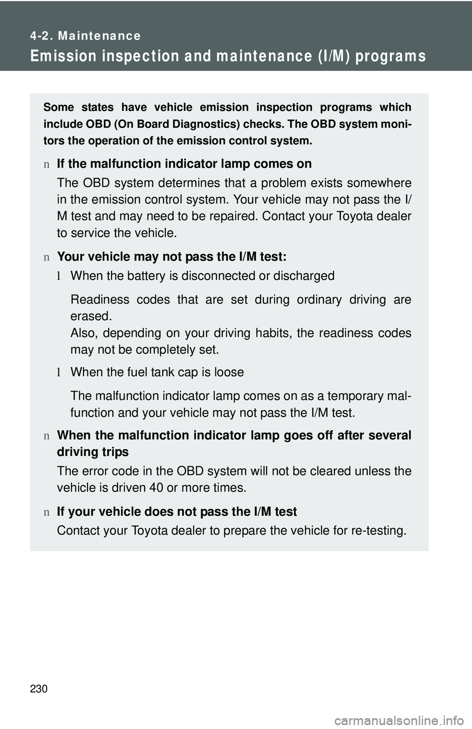 TOYOTA YARIS SEDAN 2011 Owners Manual 230
4-2. Maintenance
Emission inspection and maintenance (I/M) programs
Some states have vehicle emission inspection programs which
include OBD (On Board Diagnostics) checks. The OBD system moni-
tors TOYOTA YARIS SEDAN 2011 Owners Manual 230
4-2. Maintenance
Emission inspection and maintenance (I/M) programs
Some states have vehicle emission inspection programs which
include OBD (On Board Diagnostics) checks. The OBD system moni-
tors